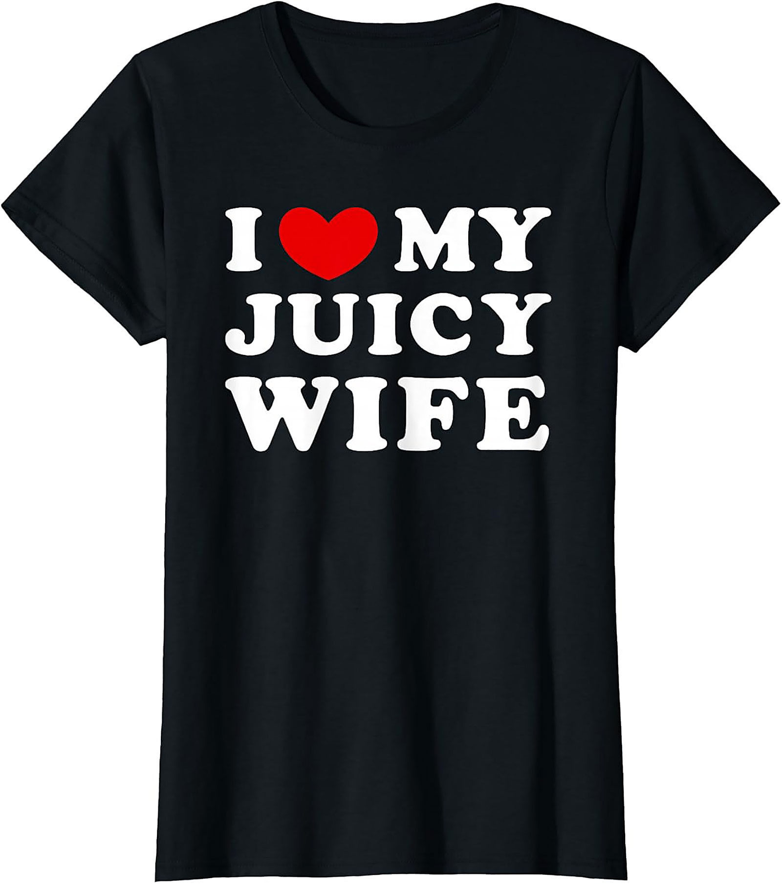 I Love My Juicy Wife T-Shirt | Funny Husband Graphic Tee