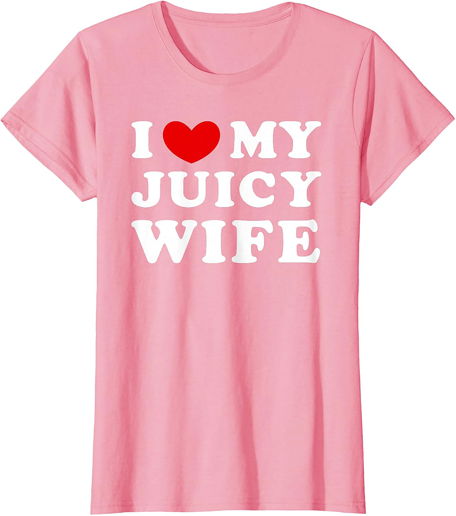 I Love My Juicy Wife T-Shirt | Funny Husband Graphic Tee