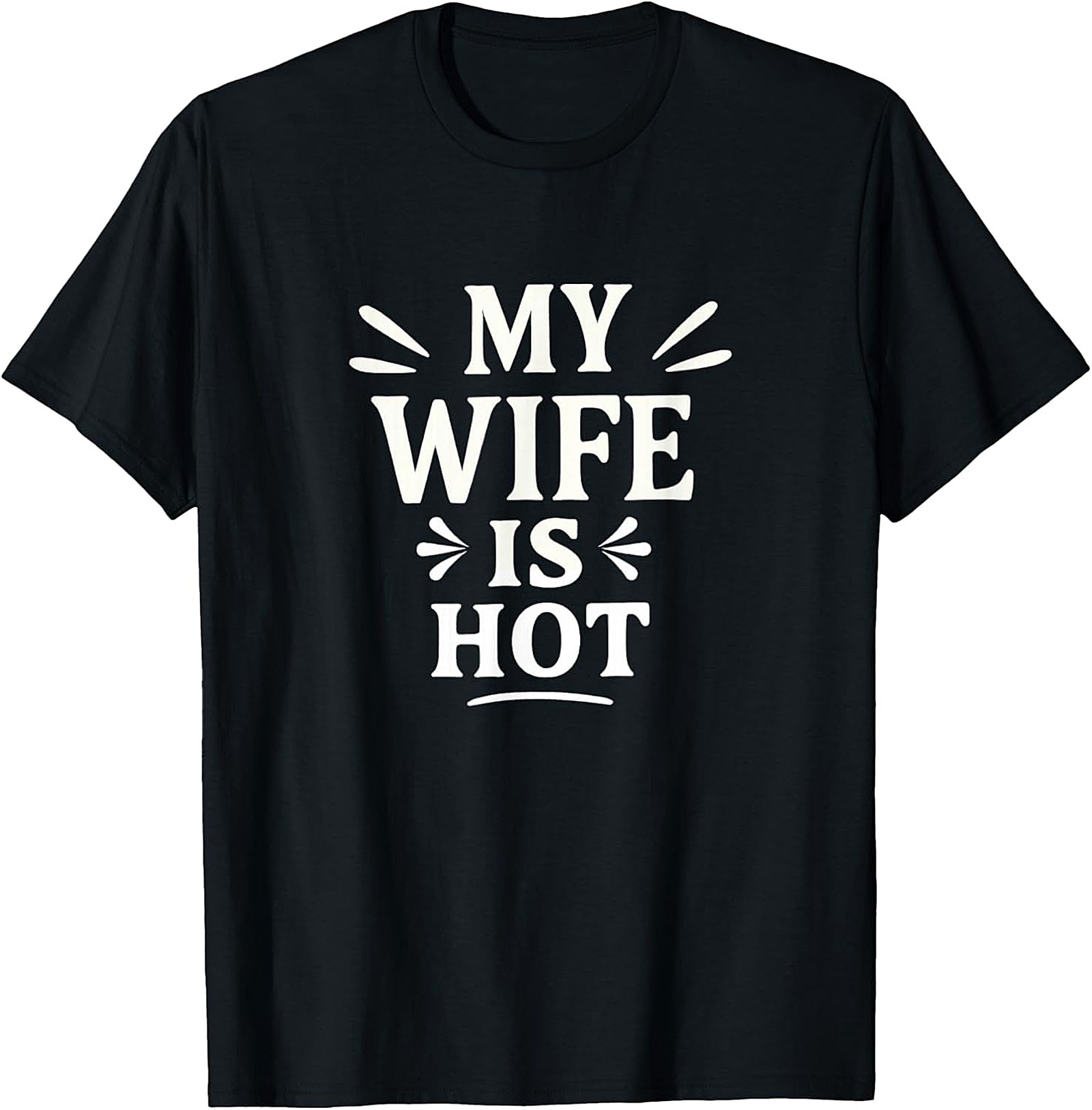 My Wife Is Hot T-Shirt | Funny Husband Graphic Tee