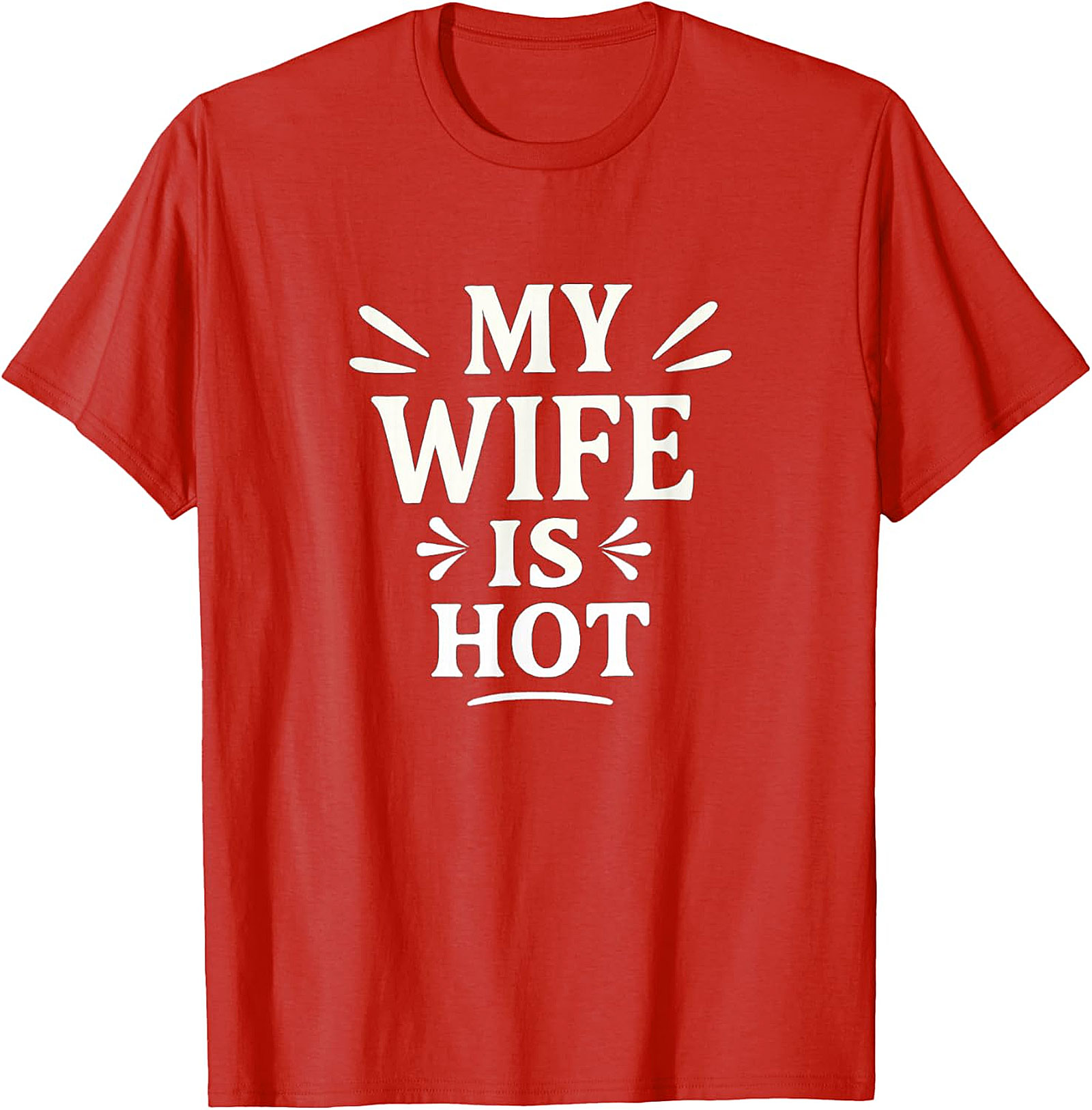 My Wife Is Hot T-Shirt | Funny Husband Graphic Tee