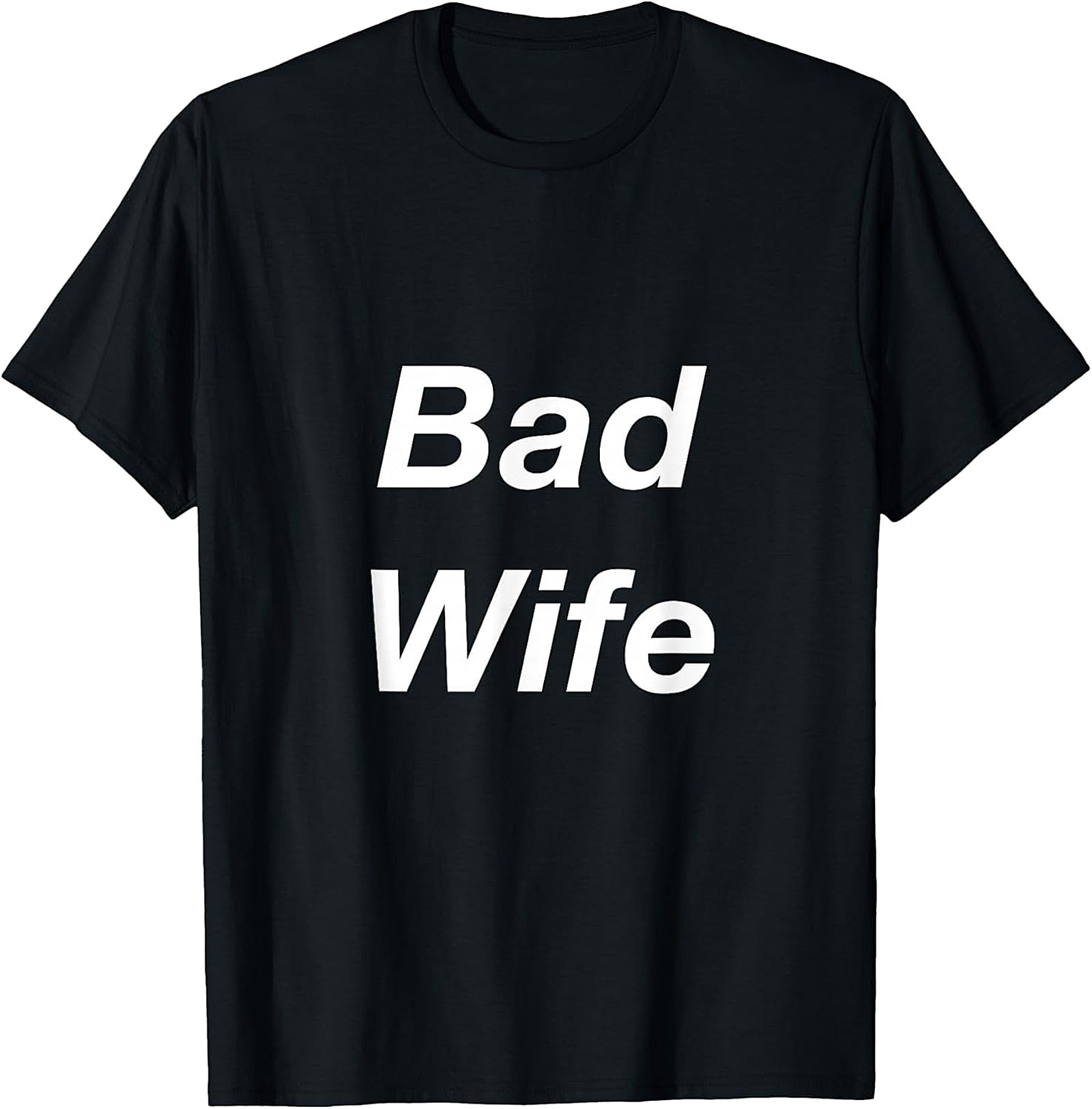 Bad Wife Funny Graphic Tee | Soft Unisex Cotton T-Shirt