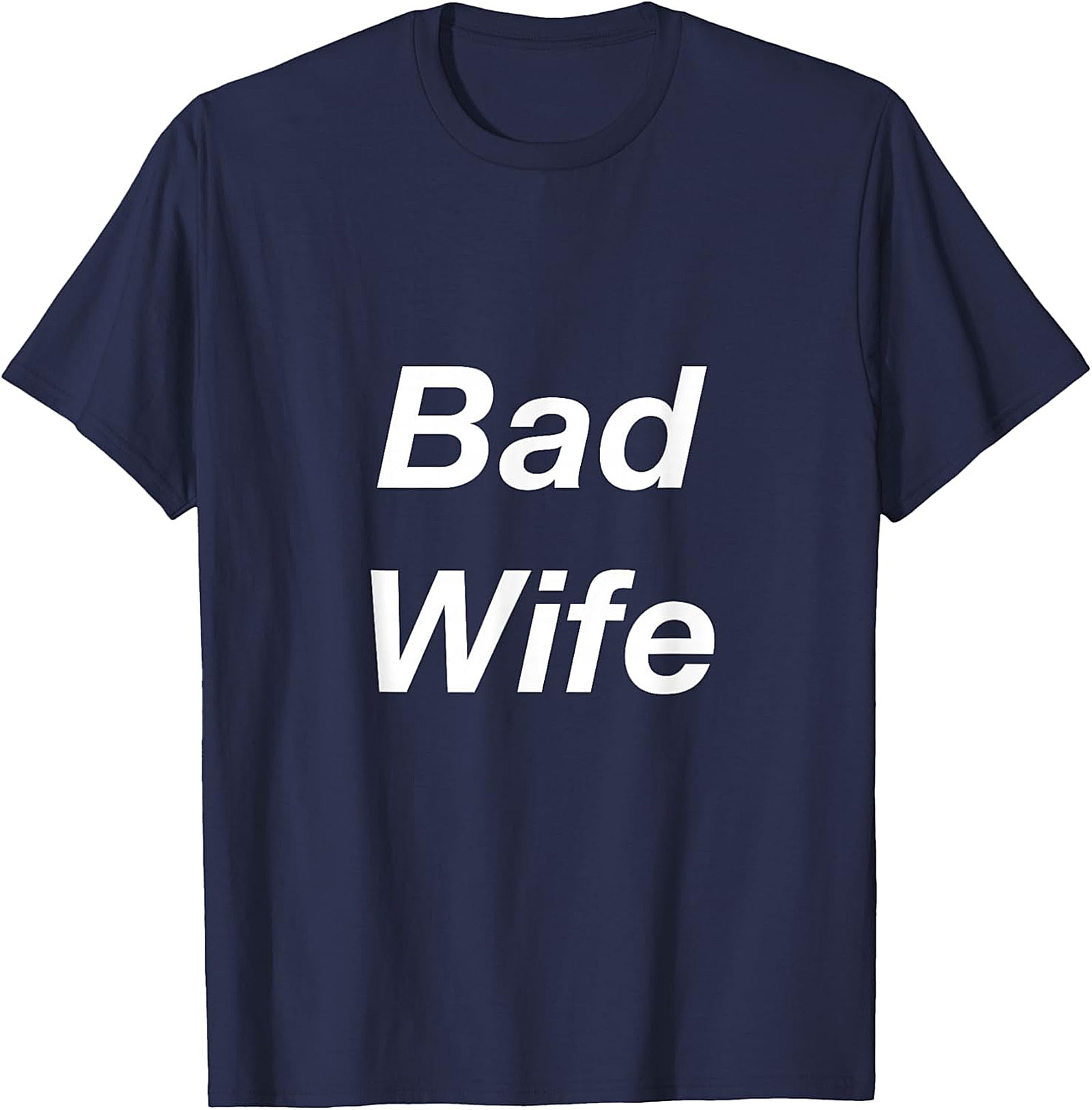 Bad Wife Funny Graphic Tee | Soft Unisex Cotton T-Shirt