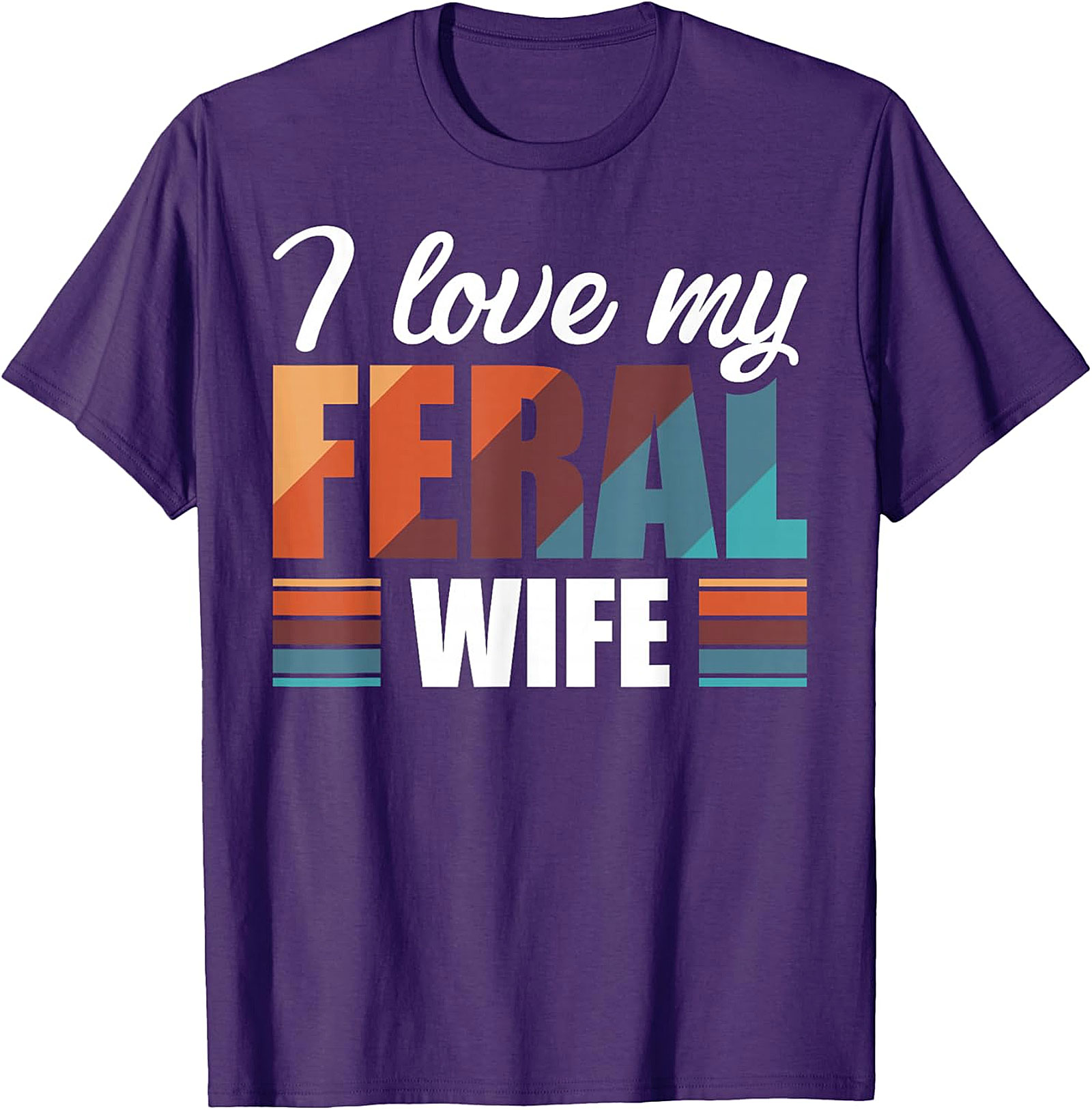 I Love My Feral Wife T-Shirt | Funny Retro Graphic Tee
