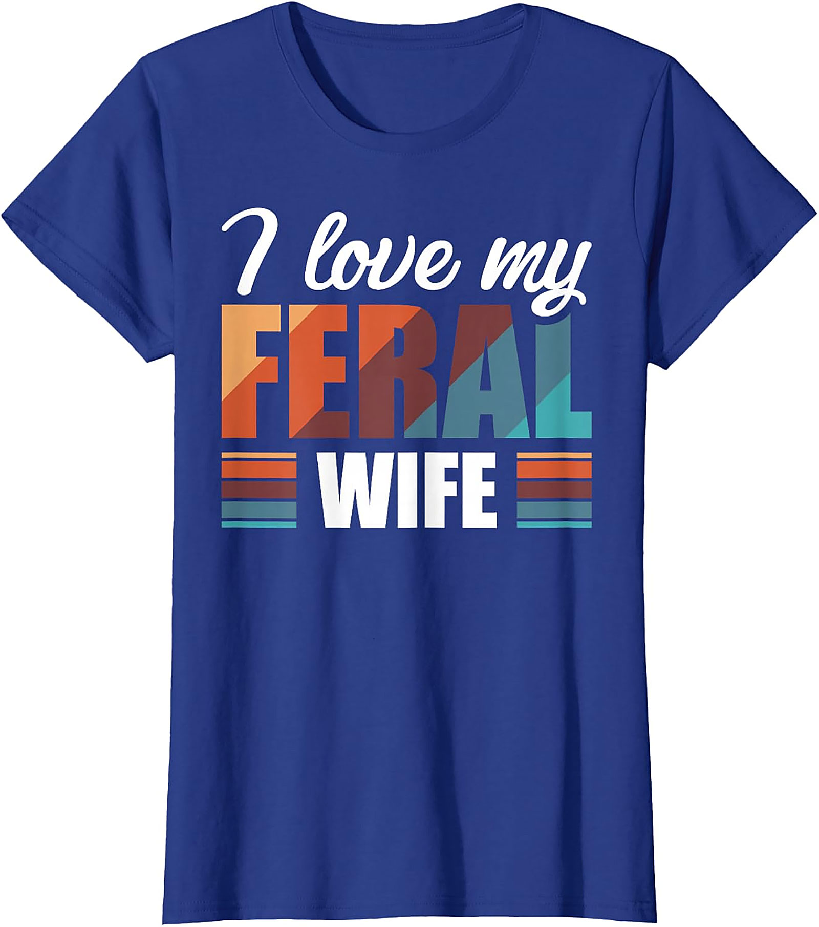 I Love My Feral Wife T-Shirt | Funny Retro Graphic Tee