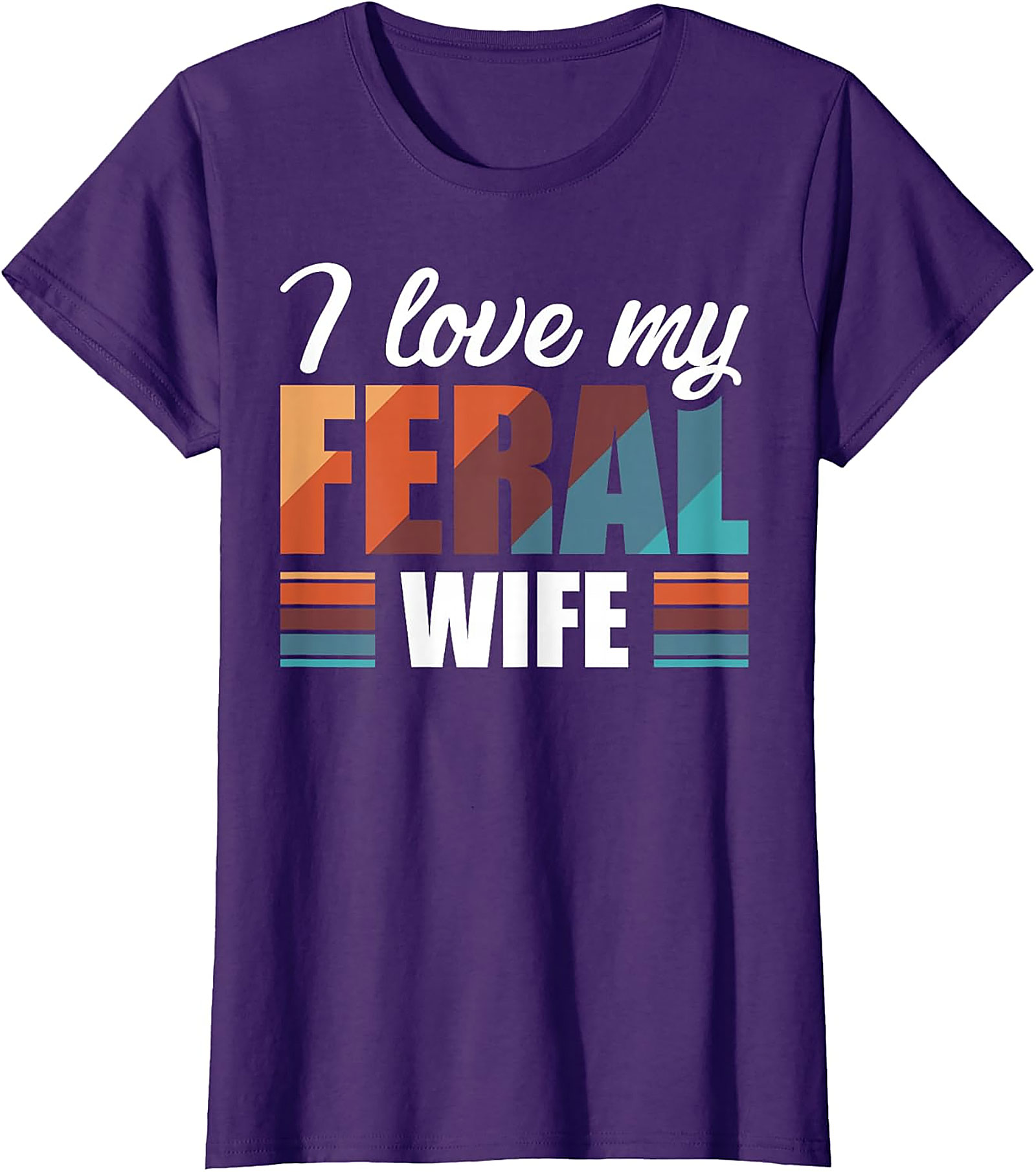 I Love My Feral Wife T-Shirt | Funny Retro Graphic Tee