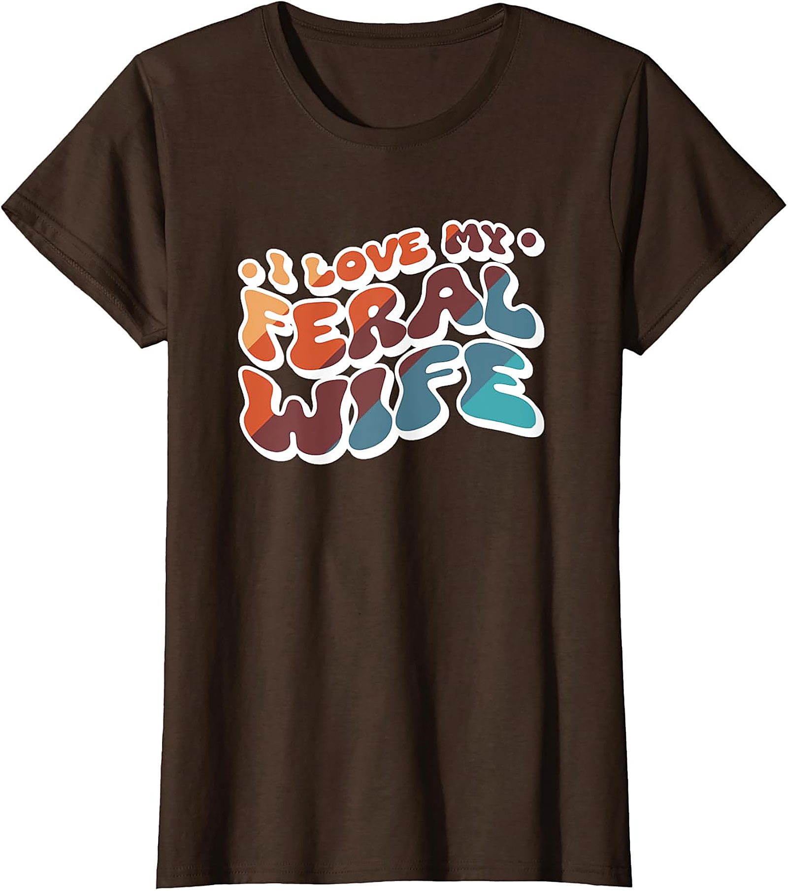 I Love My Feral Wife T-shirt | Funny Retro Graphic Tee