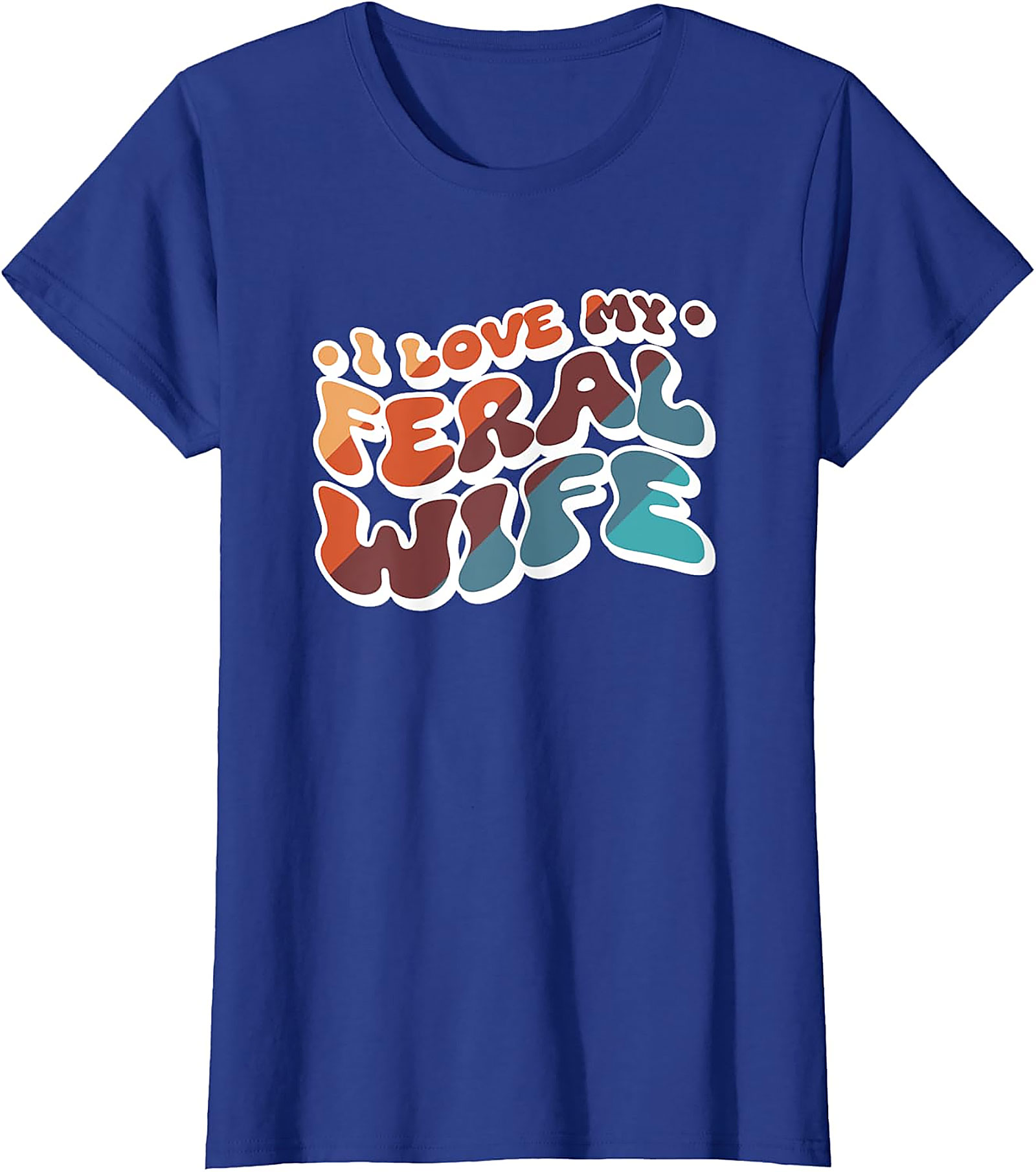 I Love My Feral Wife T-shirt | Funny Retro Graphic Tee