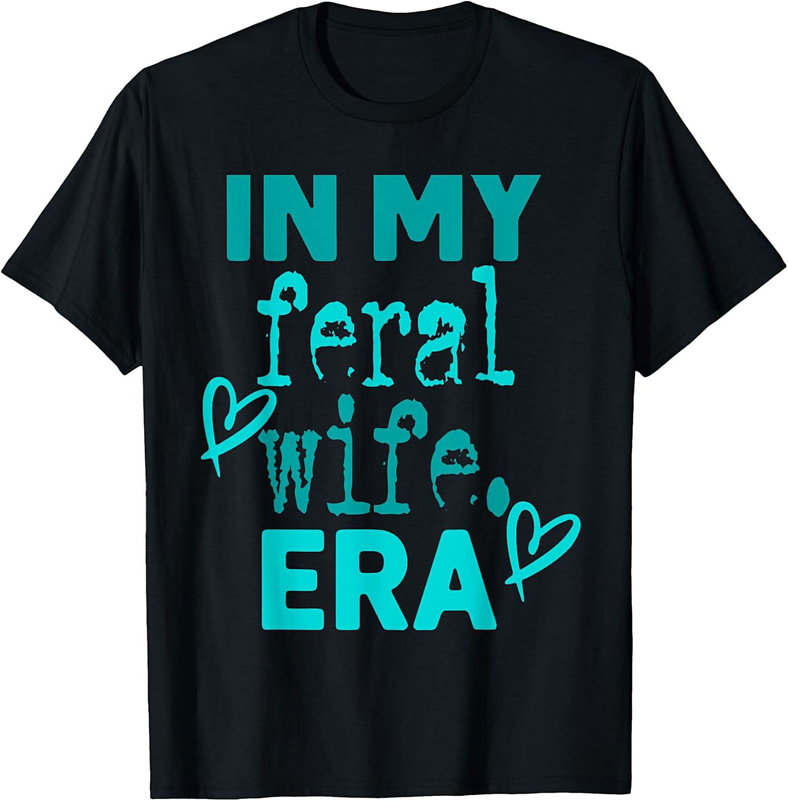 In My Feral Wife Era T-Shirt | Funny Graphic Tee for Women
