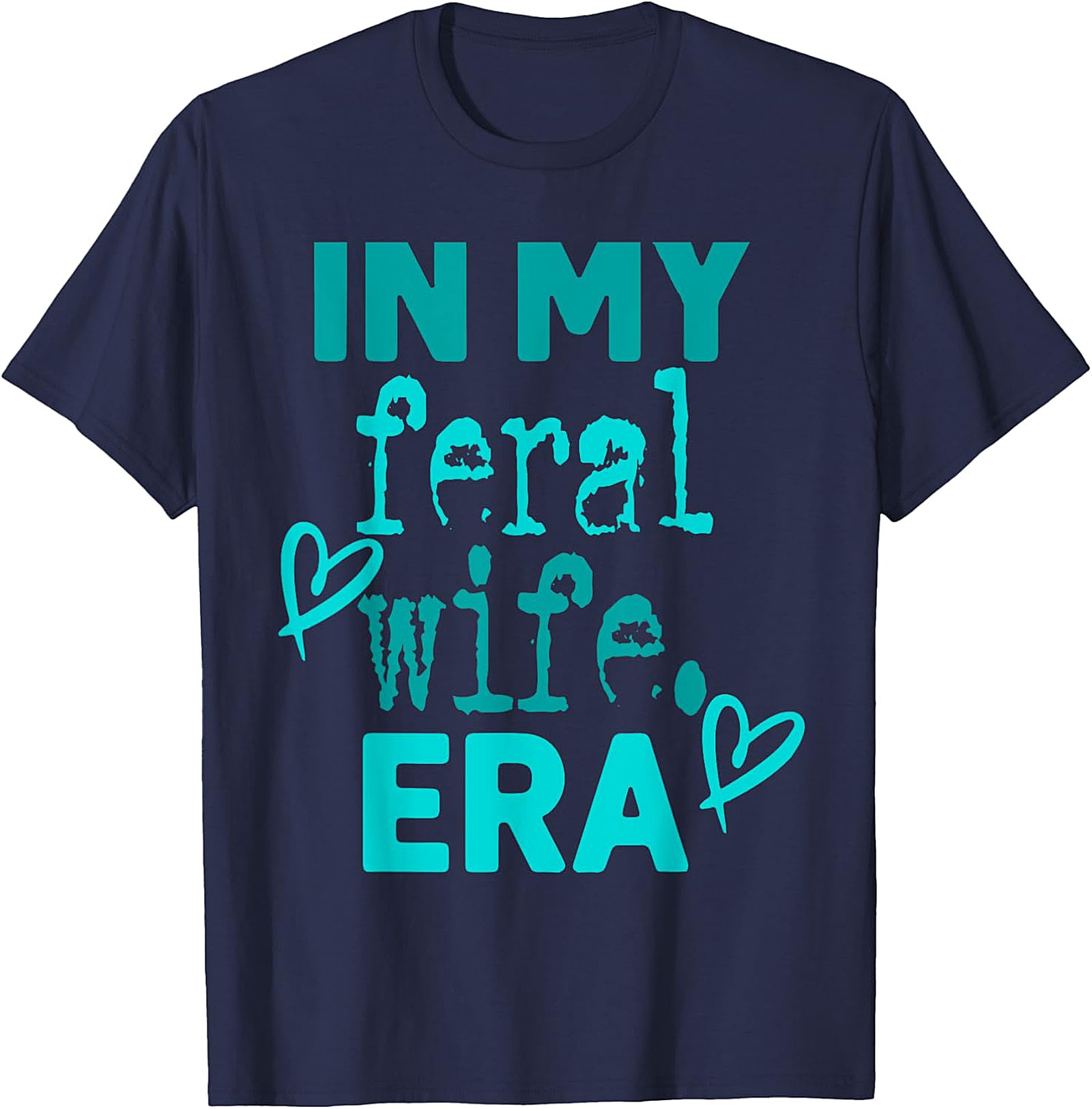 In My Feral Wife Era T-Shirt | Funny Graphic Tee for Women