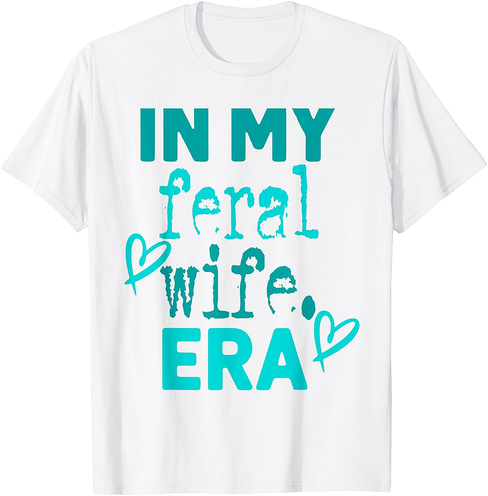 In My Feral Wife Era T-Shirt | Funny Graphic Tee for Women