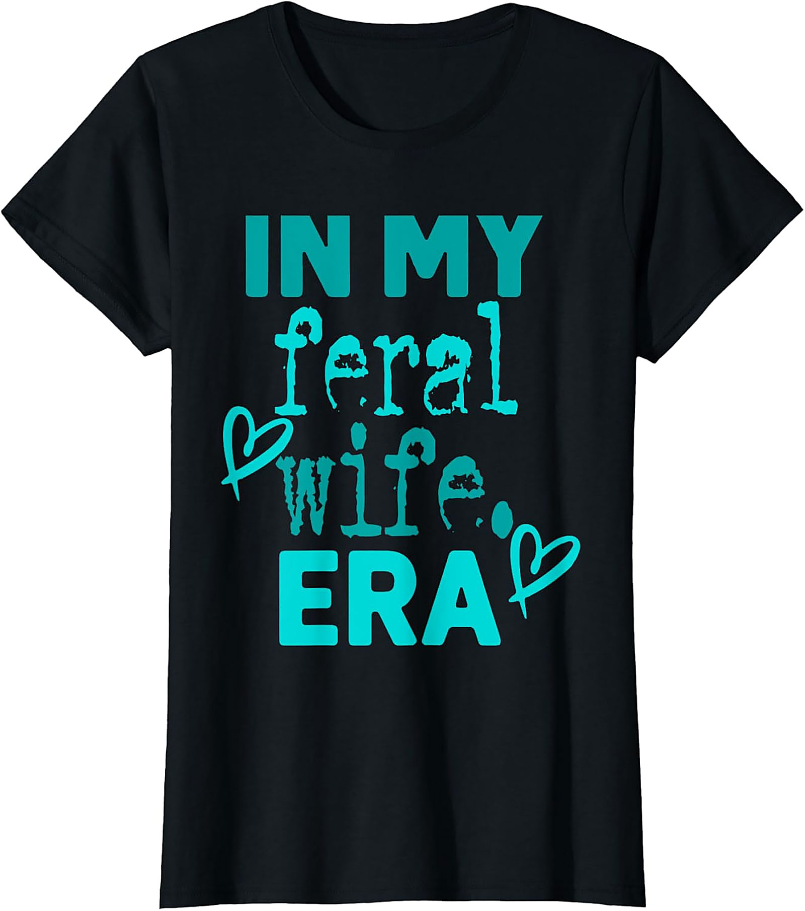 In My Feral Wife Era T-Shirt | Funny Graphic Tee for Women
