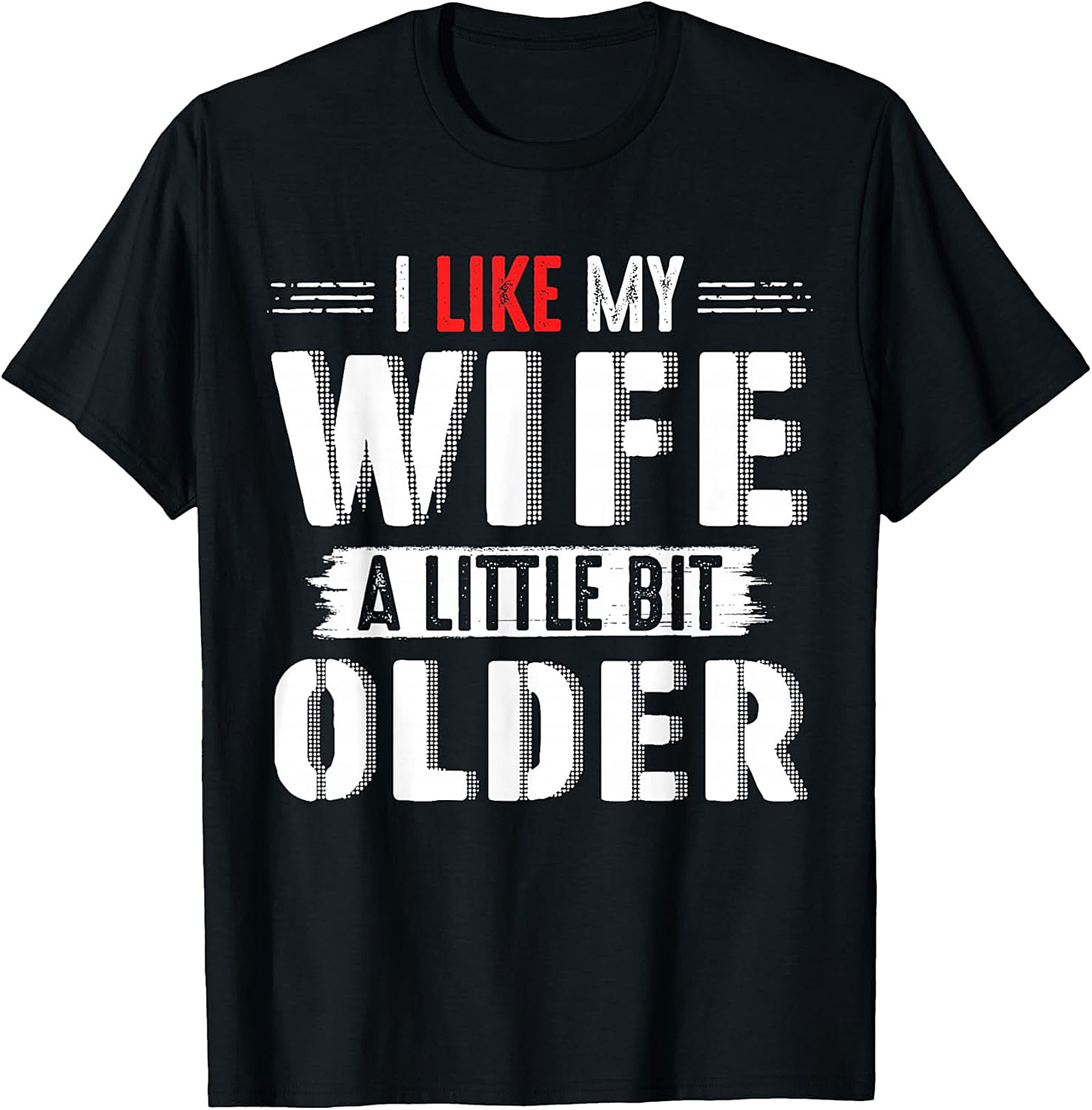 I Like My Wife A Little Bit Older T-shirt | Funny Husband Tee