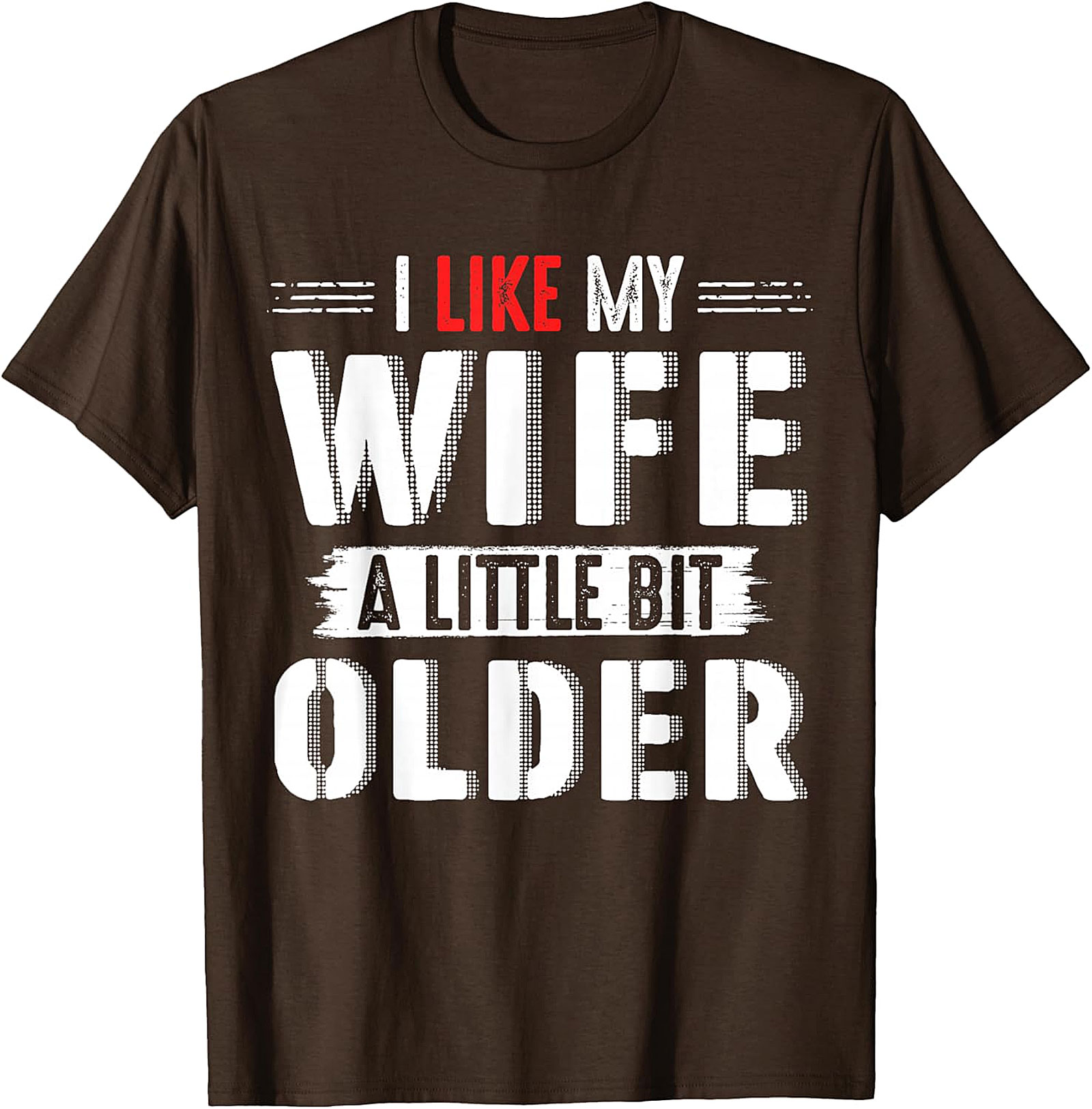 I Like My Wife A Little Bit Older T-shirt | Funny Husband Tee