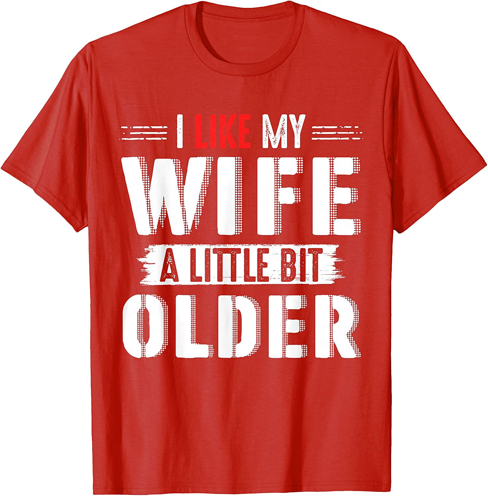 I Like My Wife A Little Bit Older T-shirt | Funny Husband Tee
