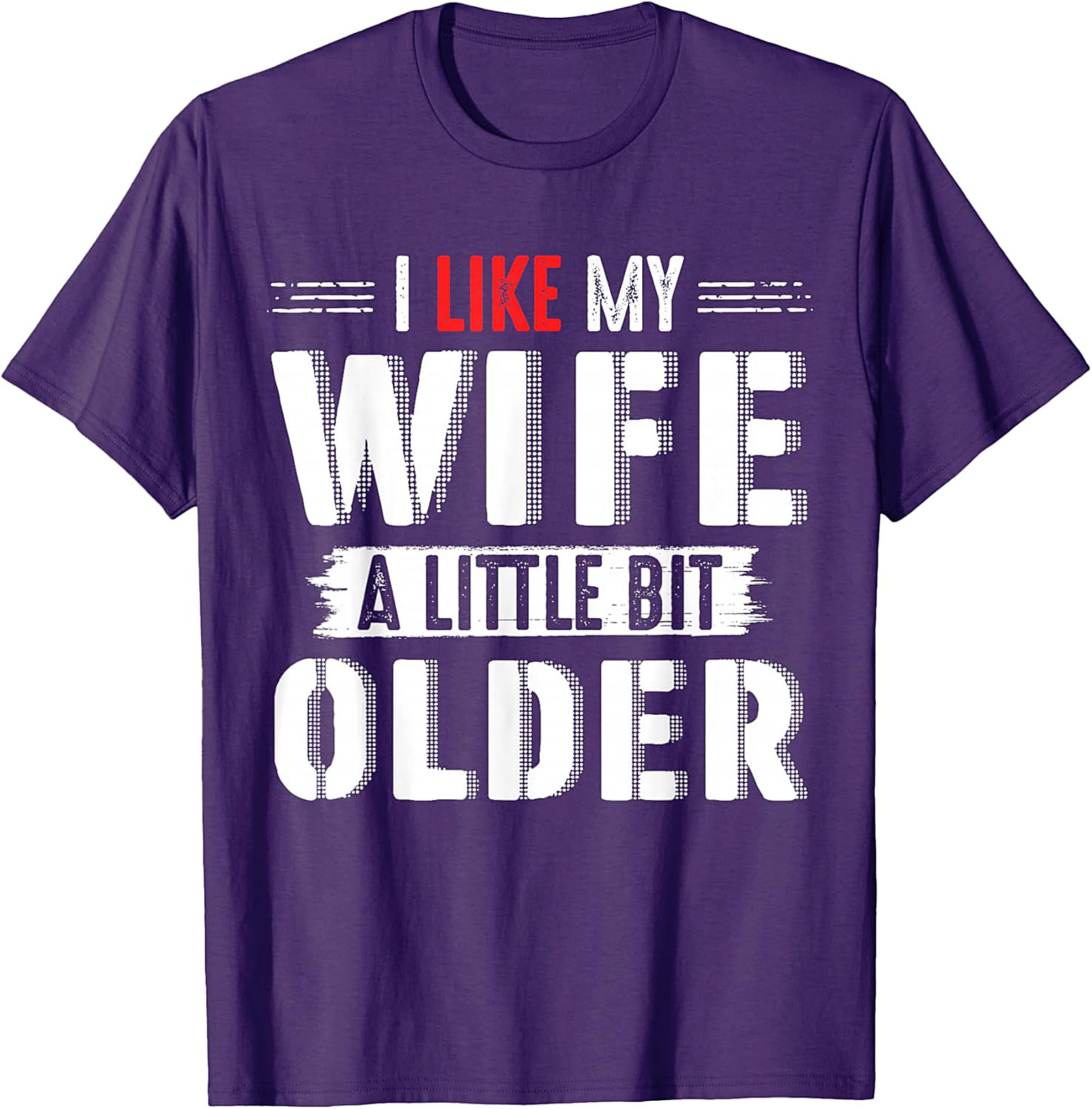 I Like My Wife A Little Bit Older T-shirt | Funny Husband Tee