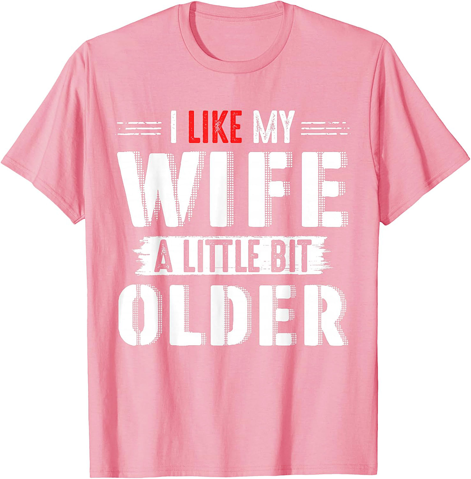 I Like My Wife A Little Bit Older T-shirt | Funny Husband Tee