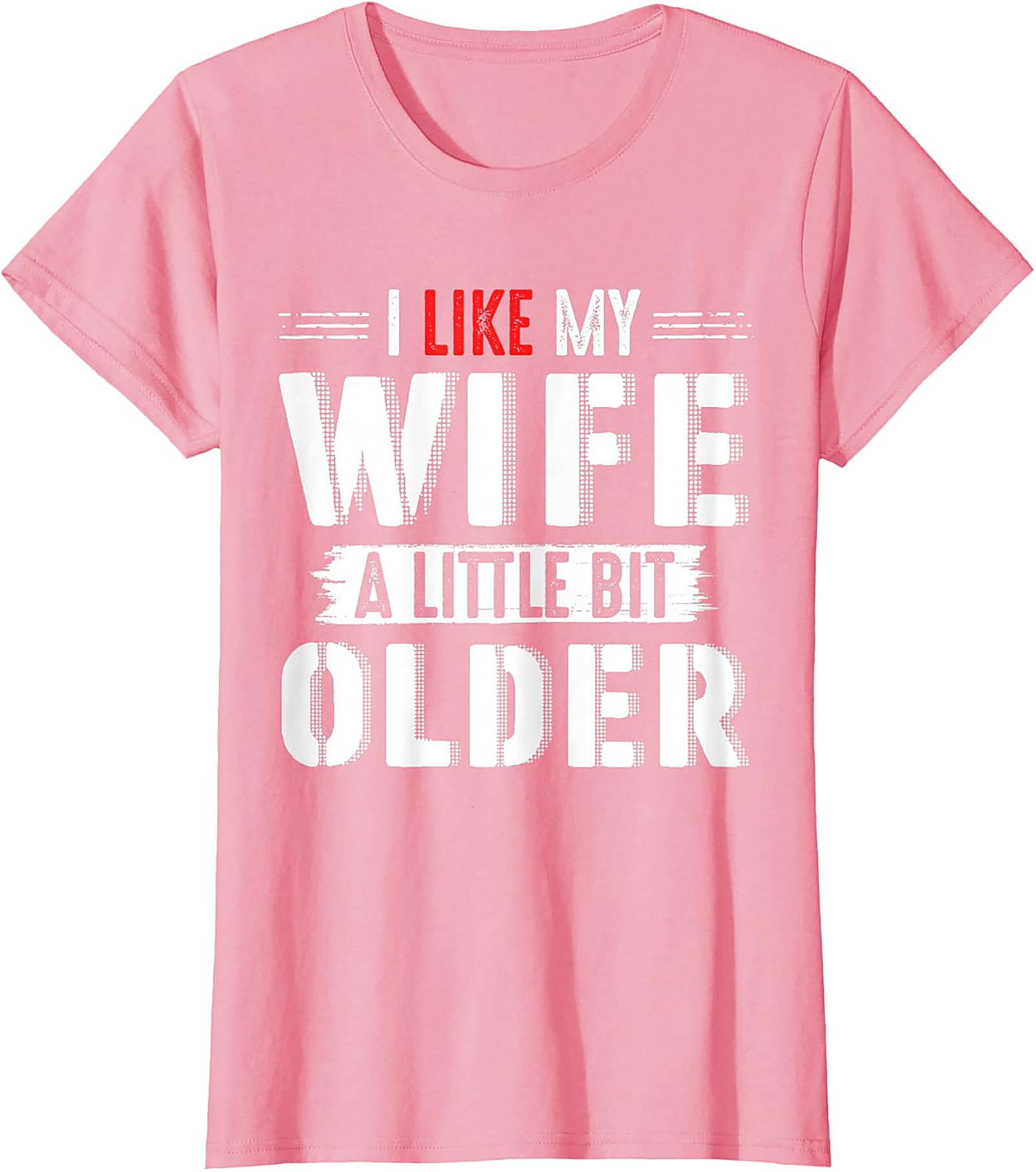 I Like My Wife A Little Bit Older T-shirt | Funny Husband Tee