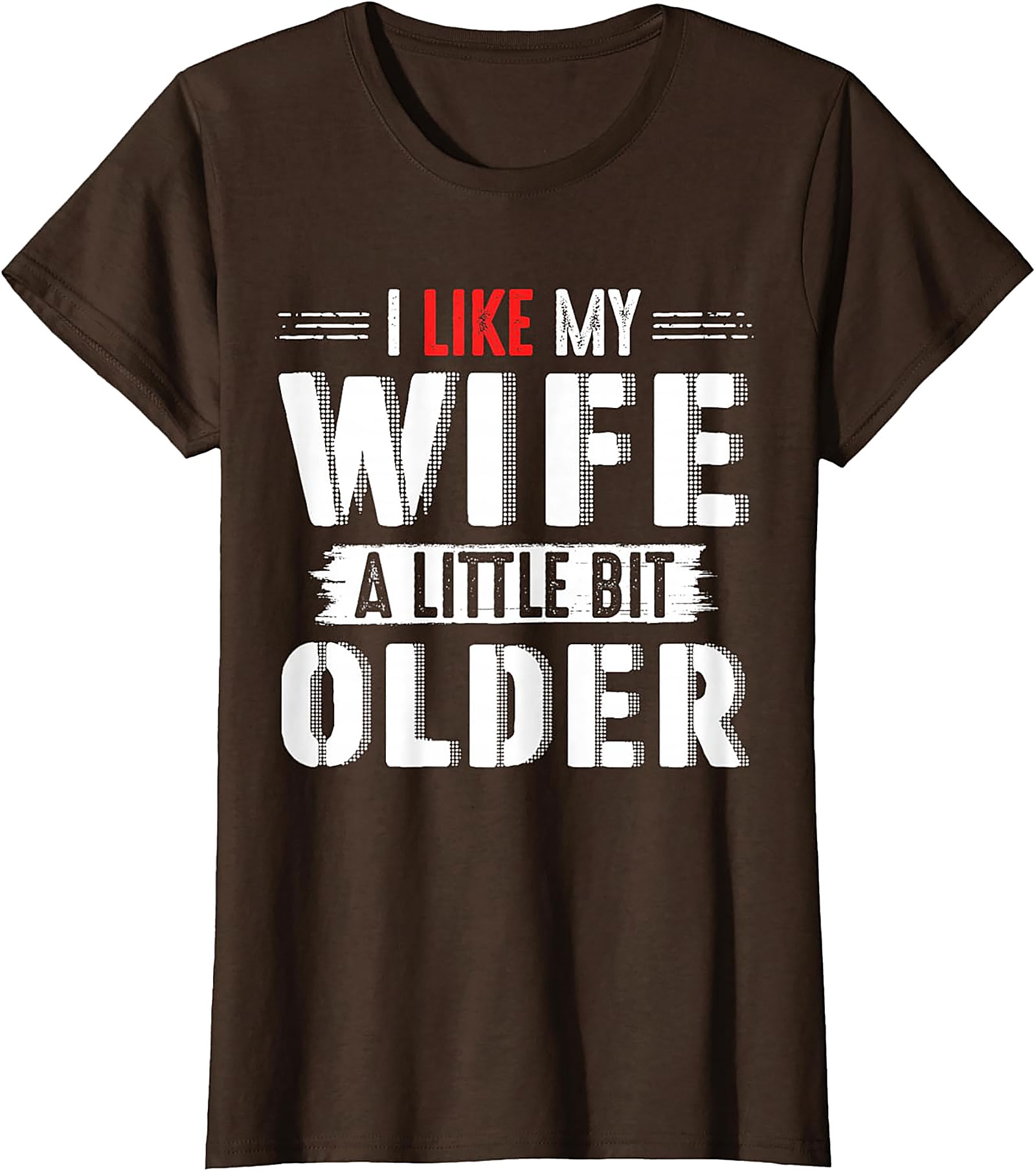 I Like My Wife A Little Bit Older T-shirt | Funny Husband Tee