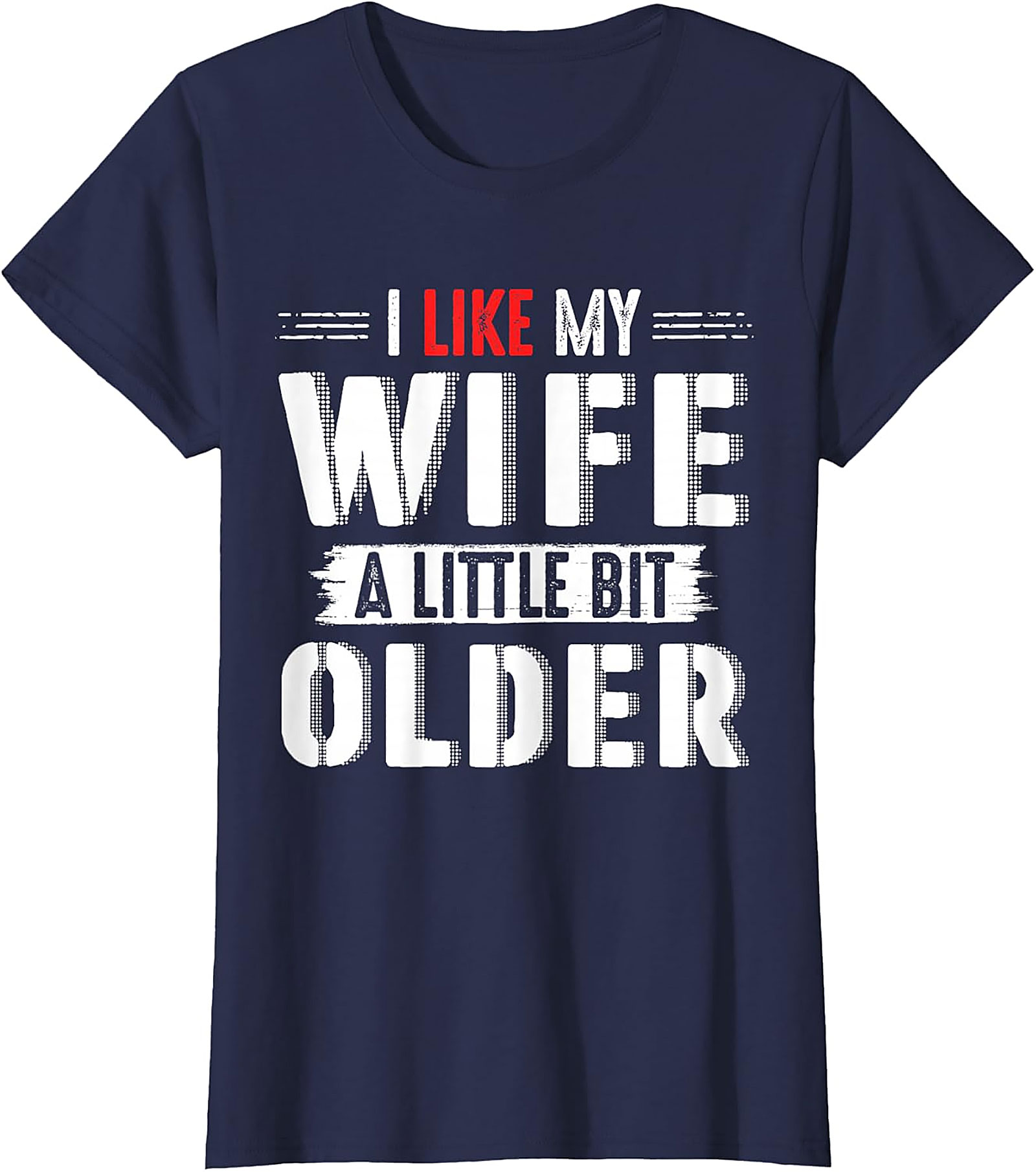 I Like My Wife A Little Bit Older T-shirt | Funny Husband Tee