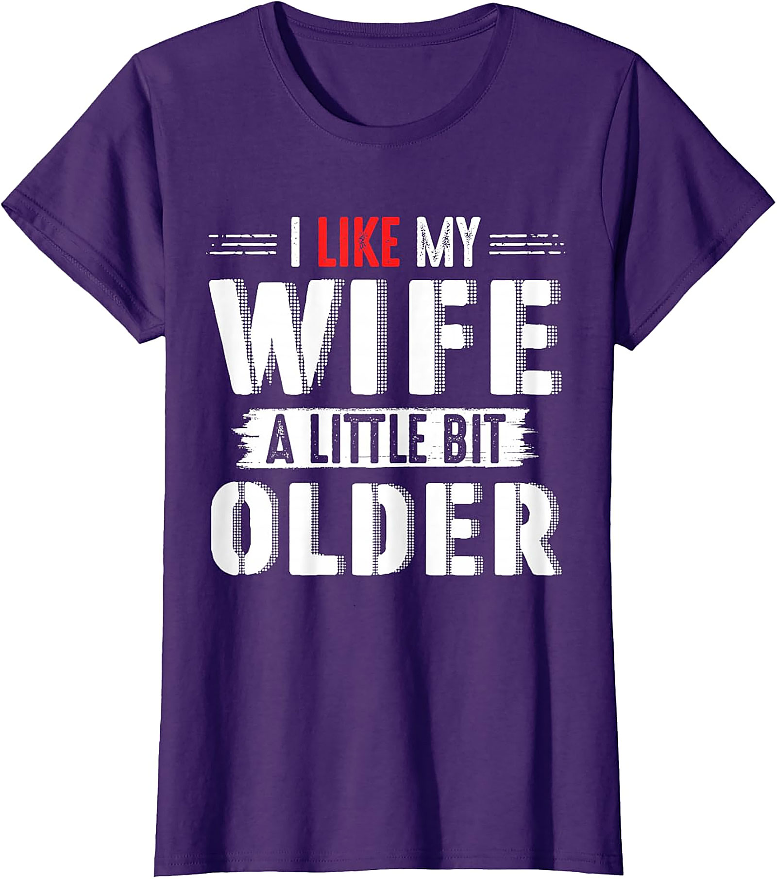I Like My Wife A Little Bit Older T-shirt | Funny Husband Tee