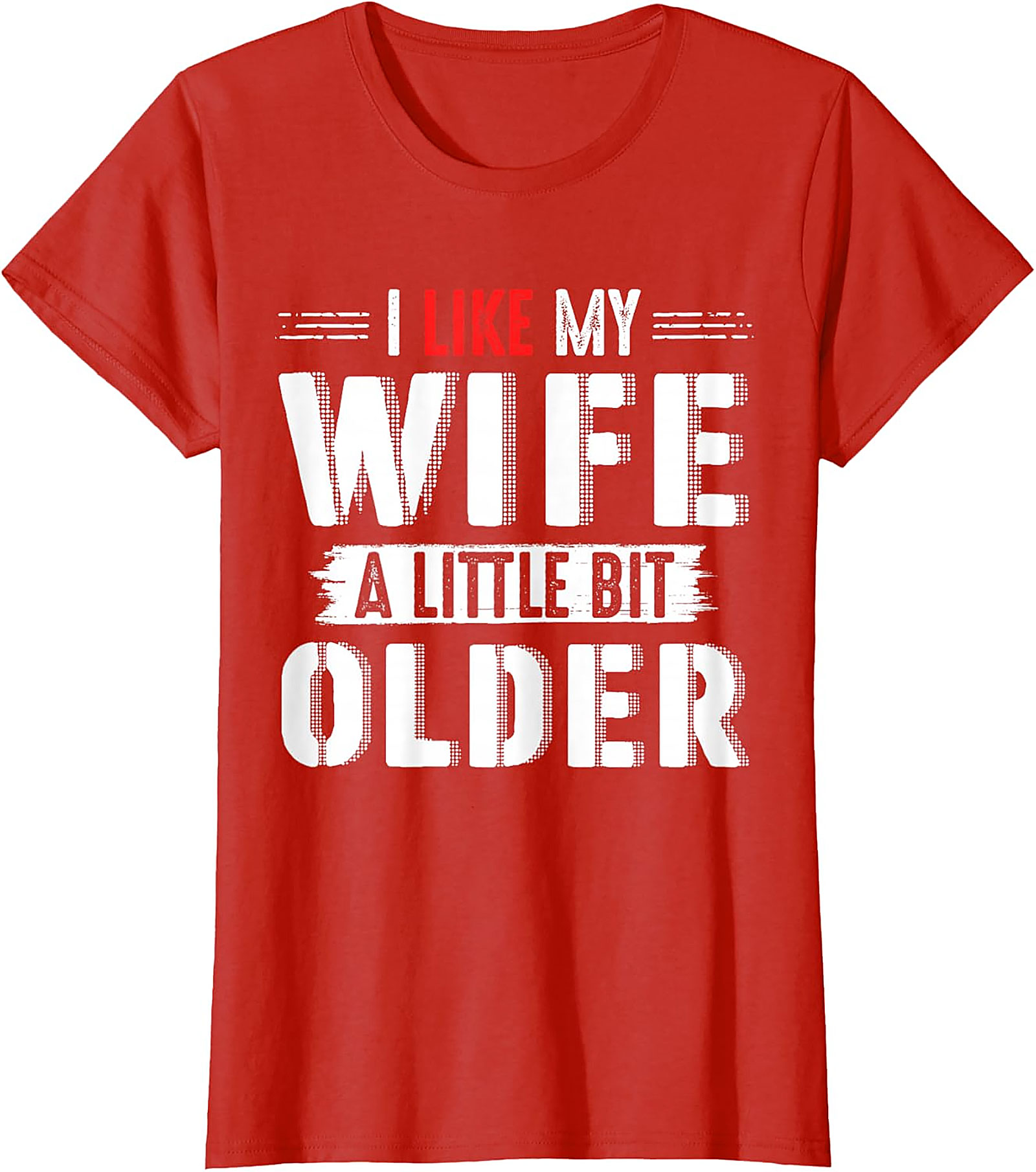 I Like My Wife A Little Bit Older T-shirt | Funny Husband Tee