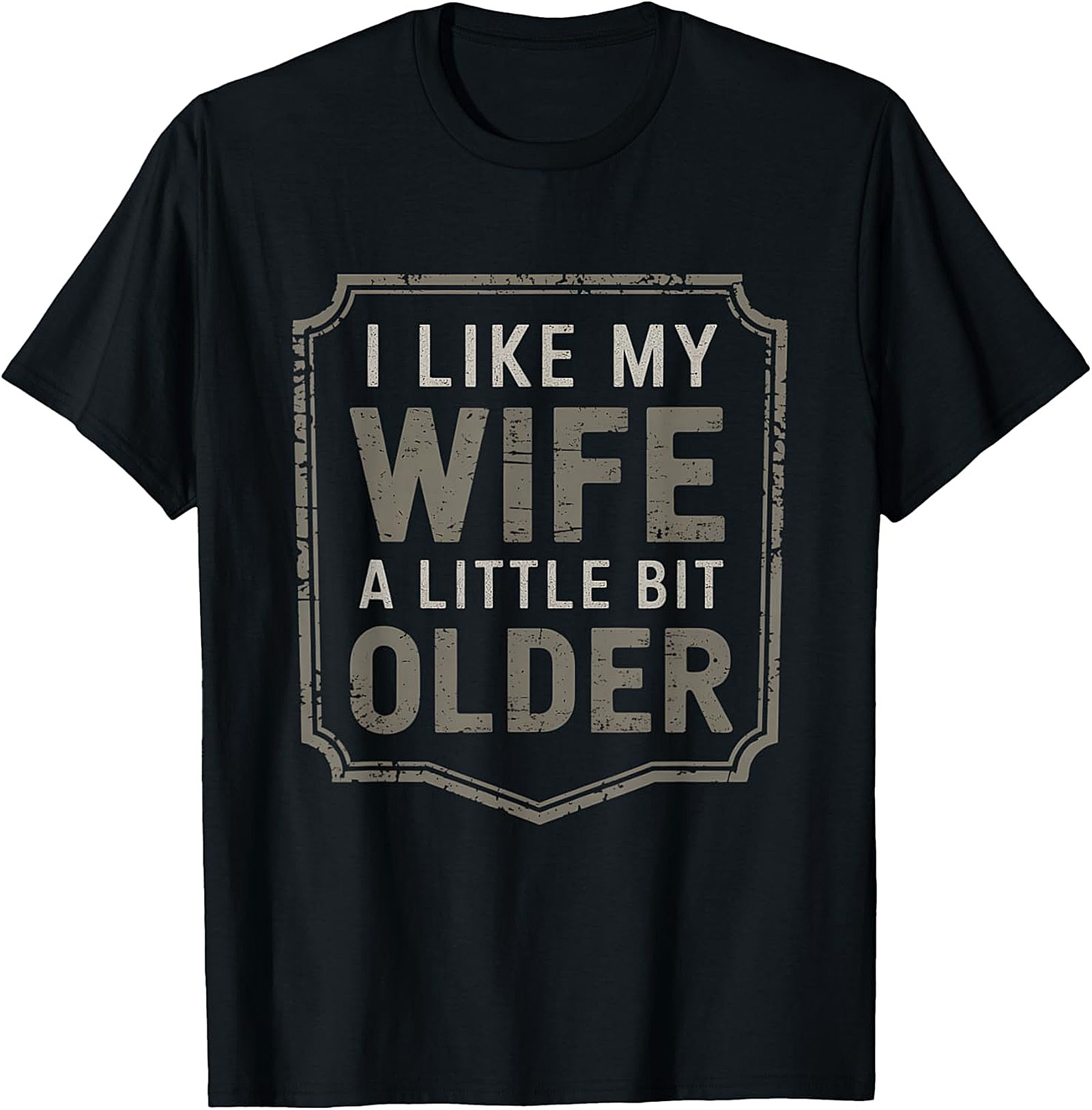 I Like My Wife A Little Bit Older T-Shirt | Funny Husband Tee