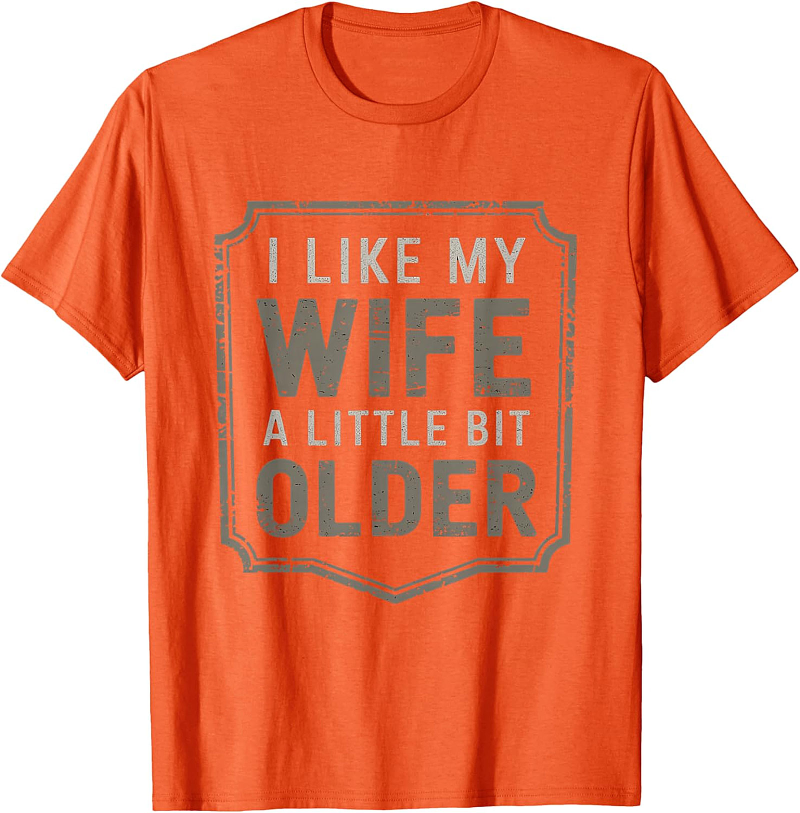 I Like My Wife A Little Bit Older T-Shirt | Funny Husband Tee