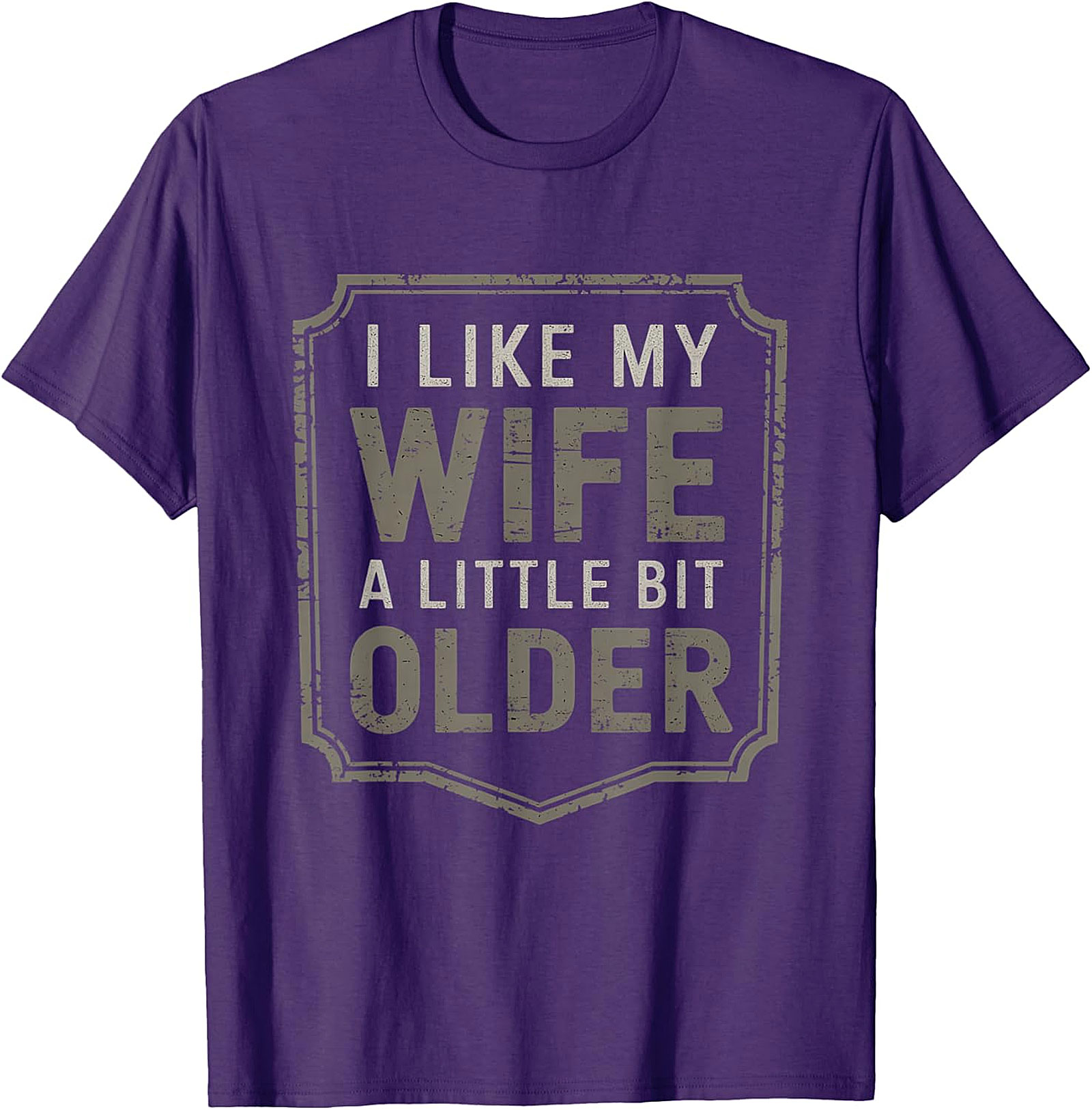 I Like My Wife A Little Bit Older T-Shirt | Funny Husband Tee