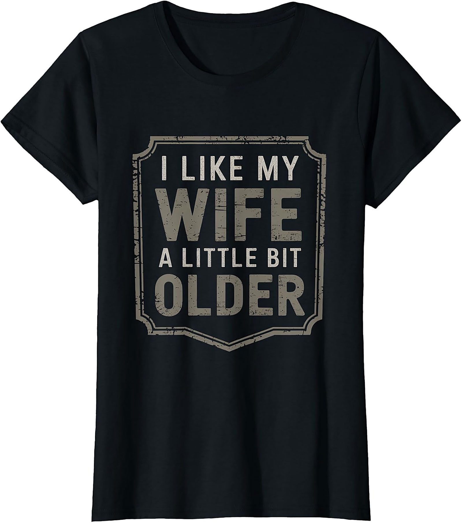 I Like My Wife A Little Bit Older T-Shirt | Funny Husband Tee