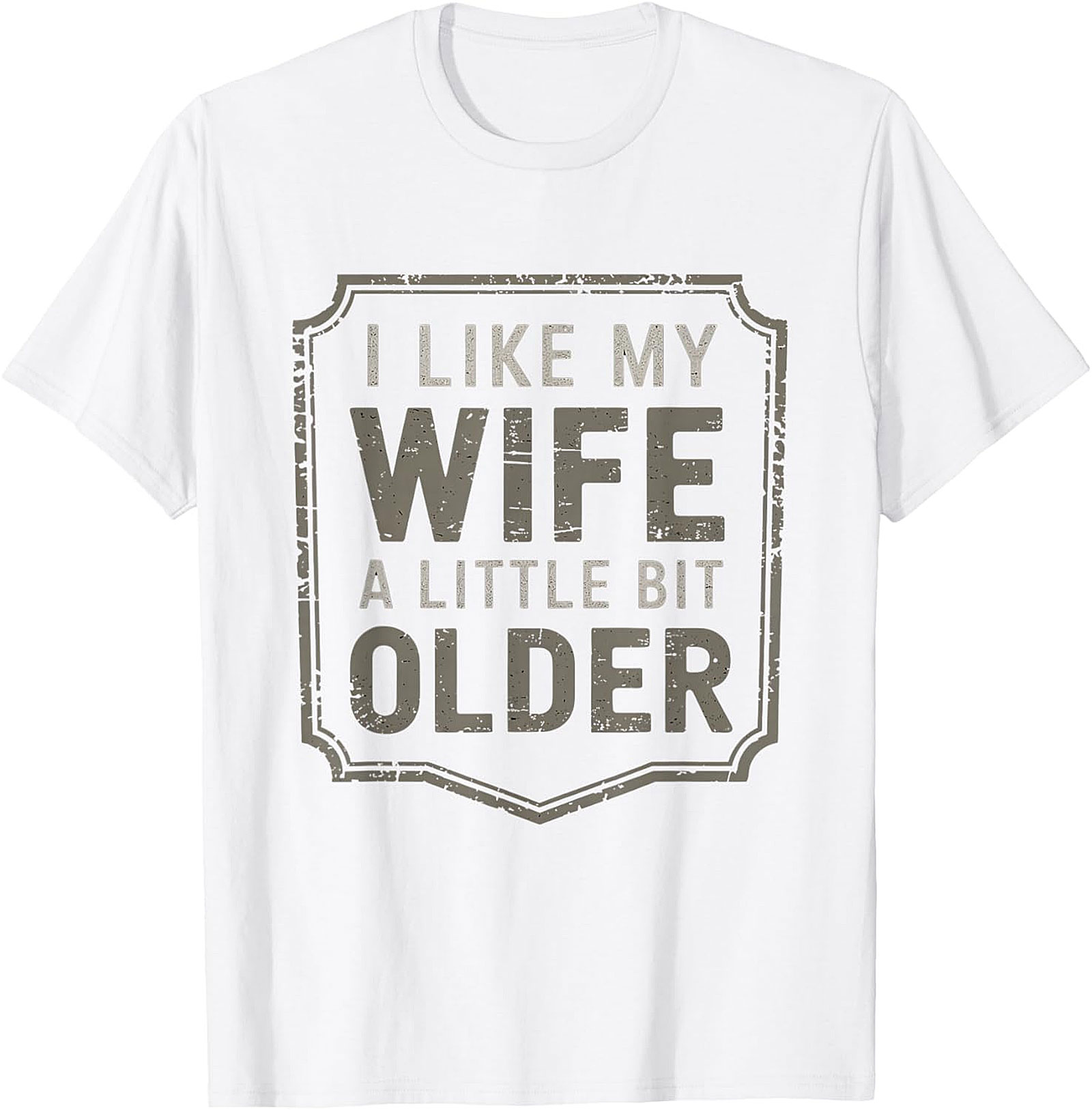 I Like My Wife A Little Bit Older T-Shirt | Funny Husband Tee