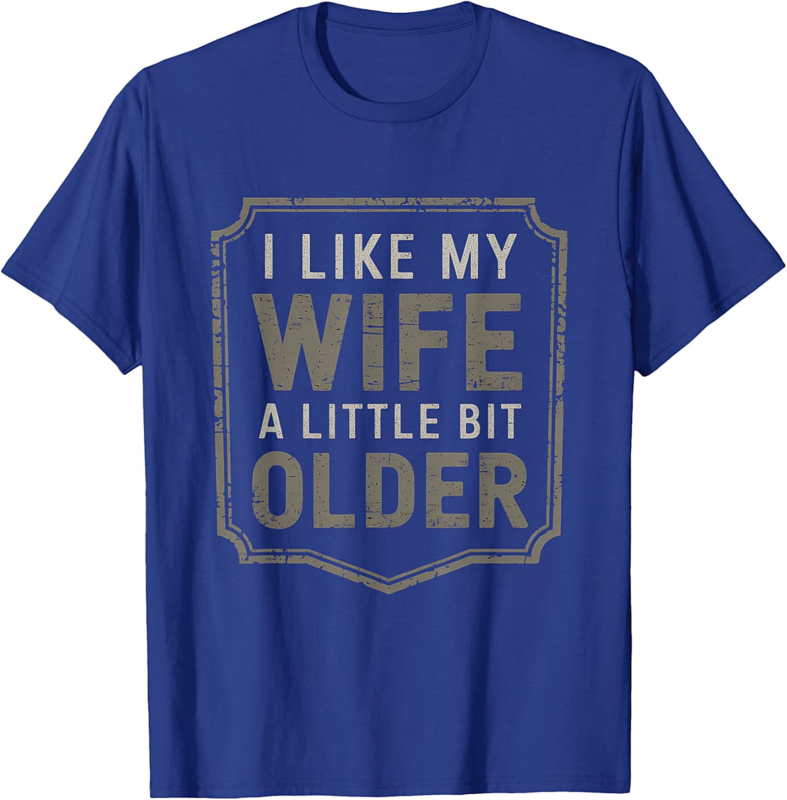 I Like My Wife A Little Bit Older T-Shirt | Funny Husband Tee