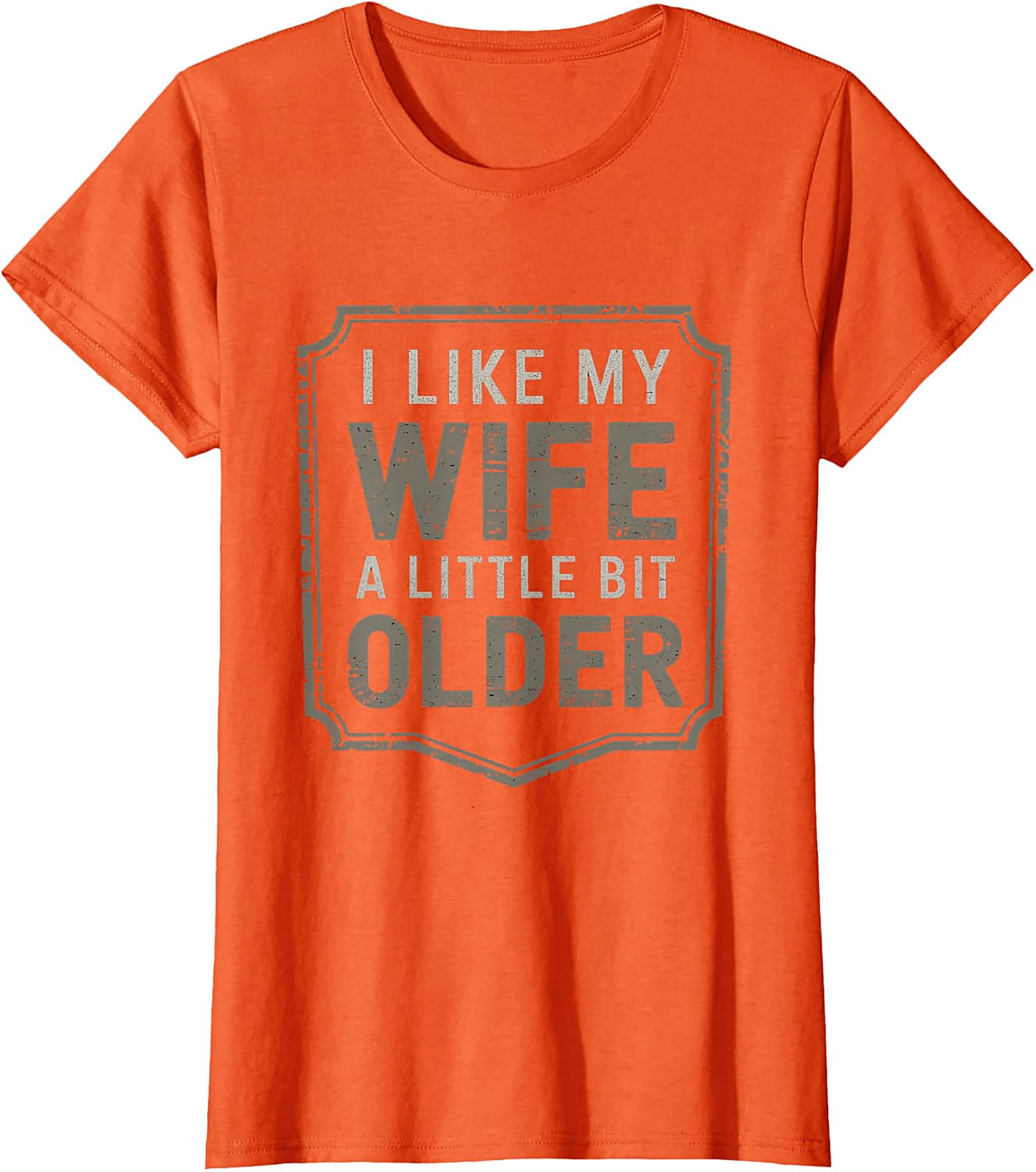 I Like My Wife A Little Bit Older T-Shirt | Funny Husband Tee