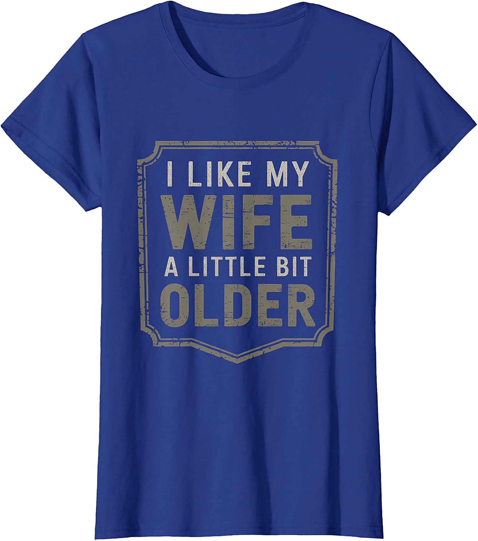 I Like My Wife A Little Bit Older T-Shirt | Funny Husband Tee