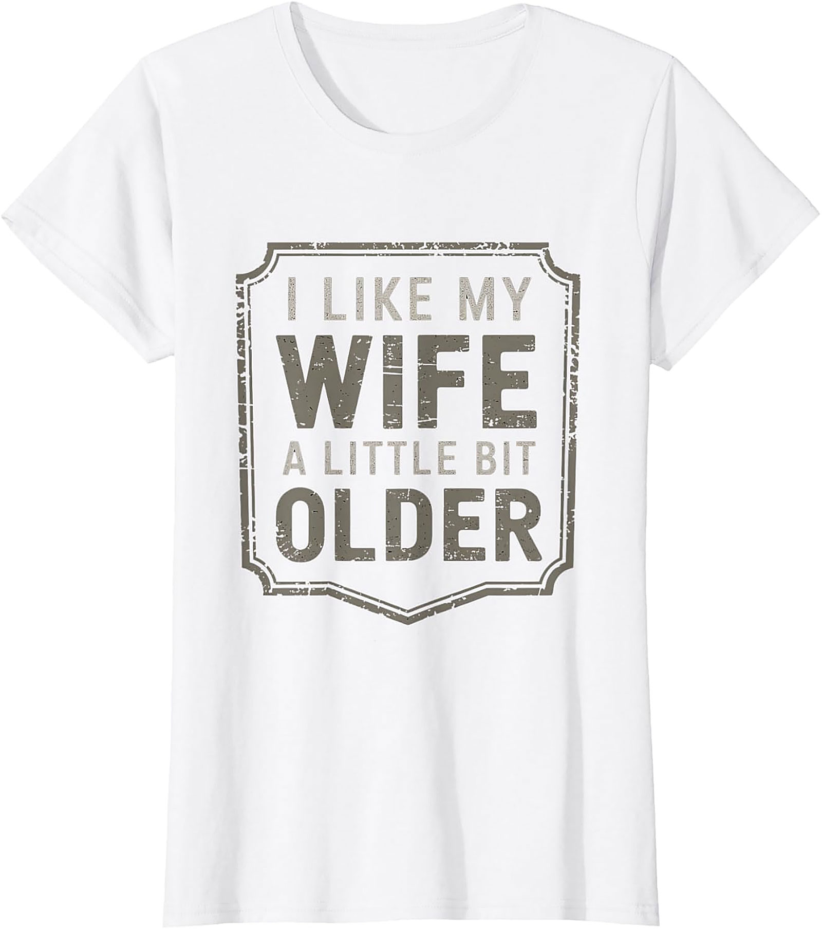 I Like My Wife A Little Bit Older T-Shirt | Funny Husband Tee