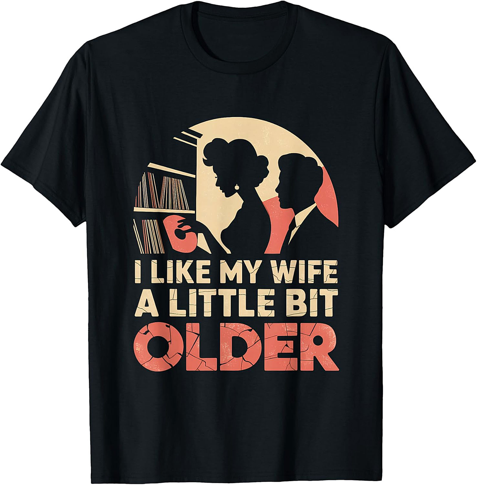 I Like My Wife A Little Bit Older Funny T-Shirt | Retro Tee