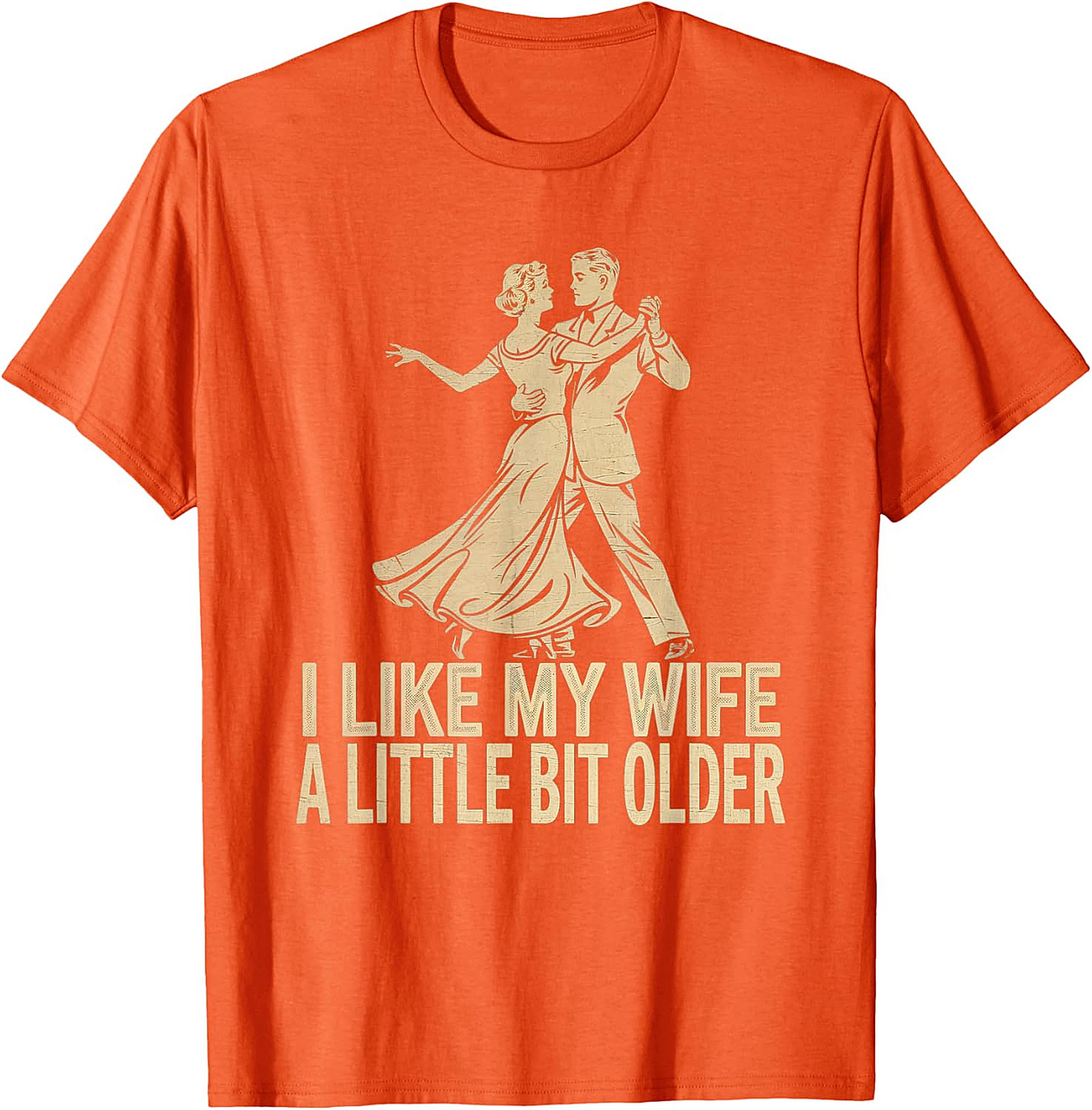 I Like My Wife A Little Bit Older - Funny Husband T-Shirt