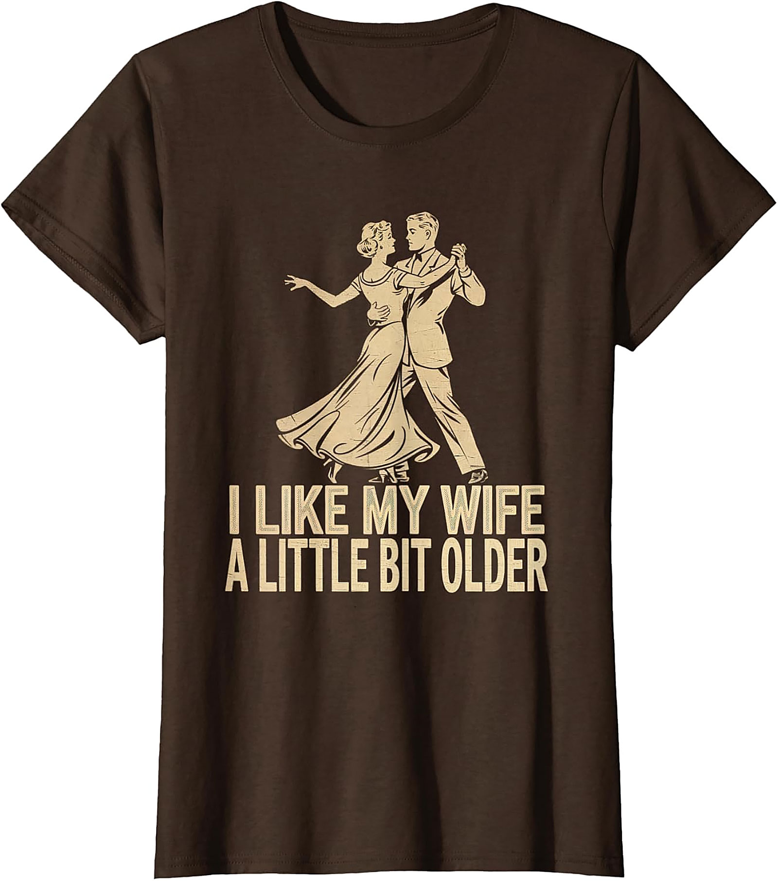 I Like My Wife A Little Bit Older - Funny Husband T-Shirt