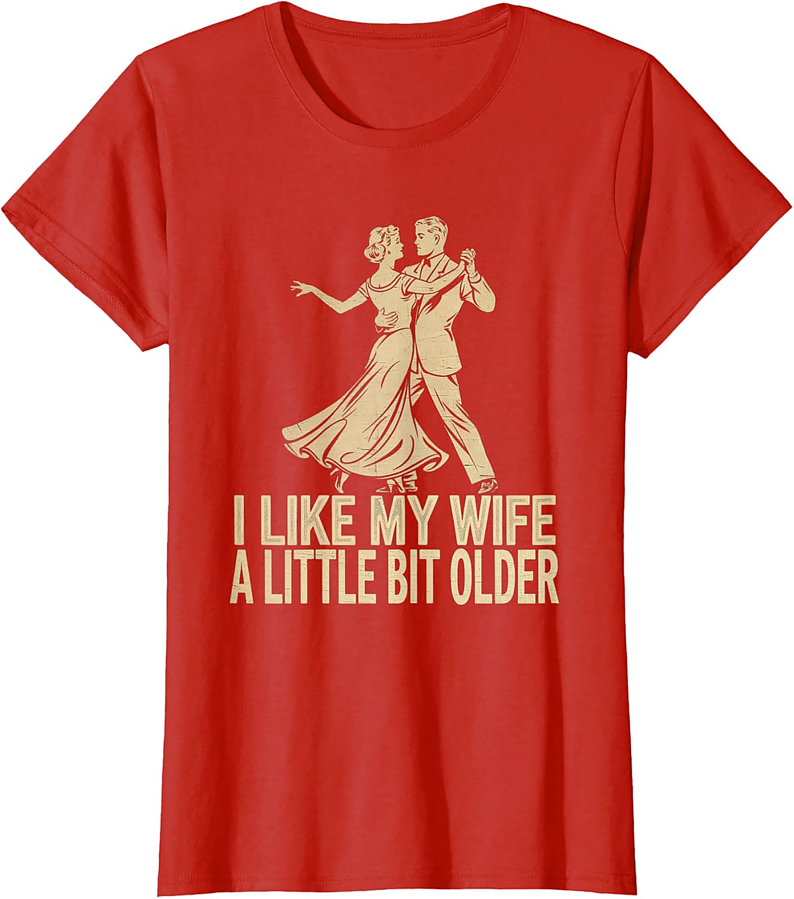 I Like My Wife A Little Bit Older - Funny Husband T-Shirt