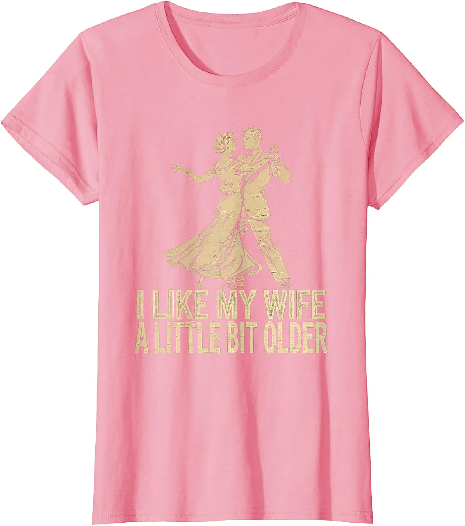 I Like My Wife A Little Bit Older - Funny Husband T-Shirt