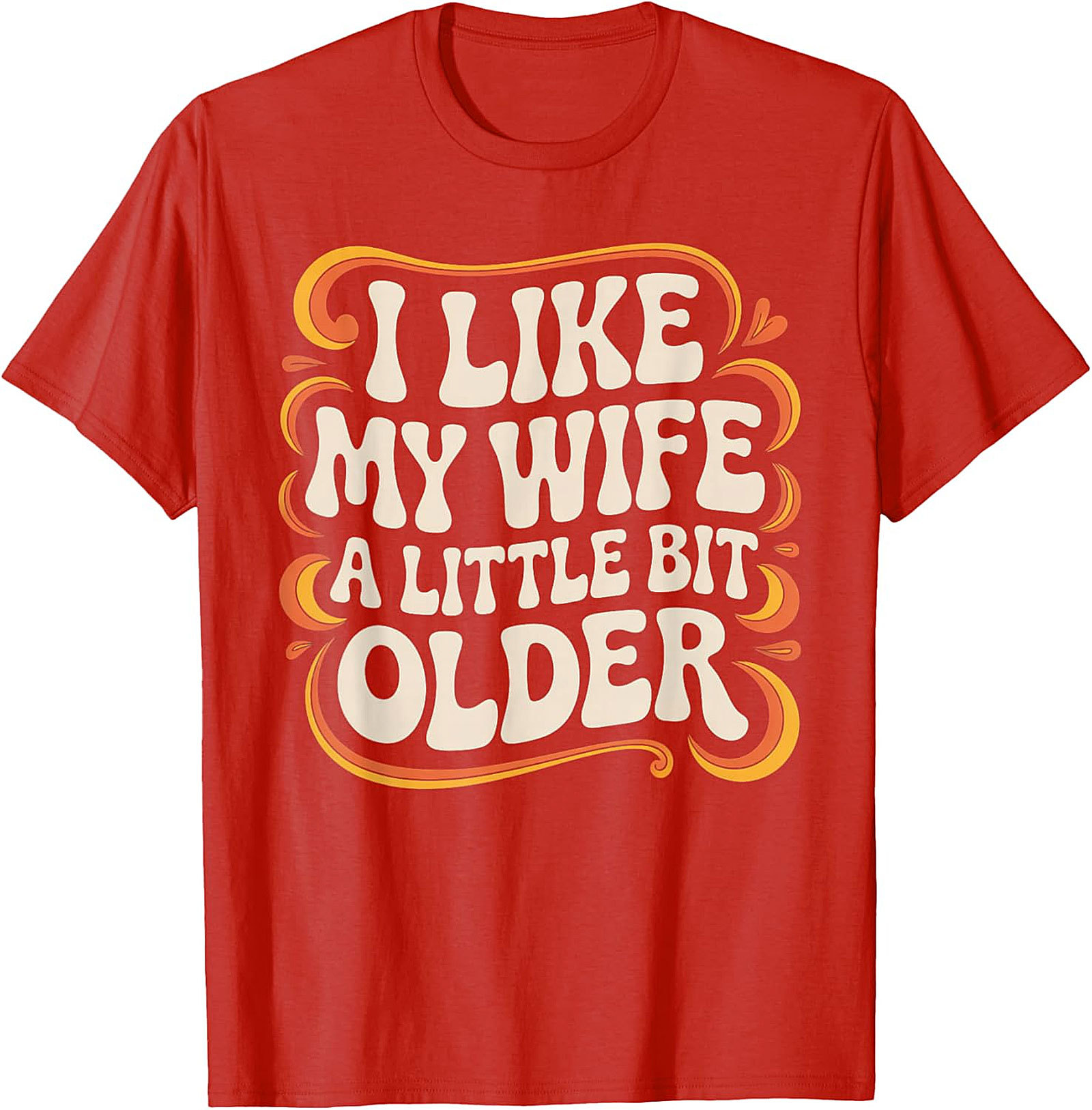 I Like My Wife A Little Bit Older T-Shirt | Funny Husband Tee