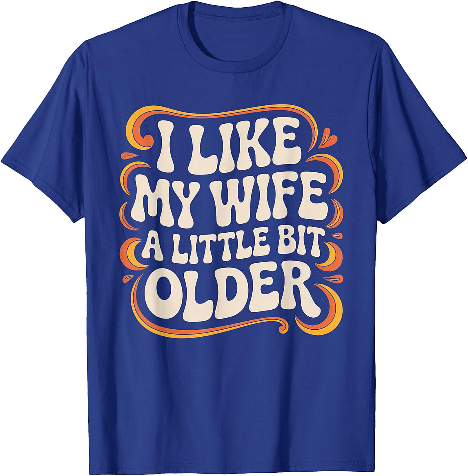 I Like My Wife A Little Bit Older T-Shirt | Funny Husband Tee