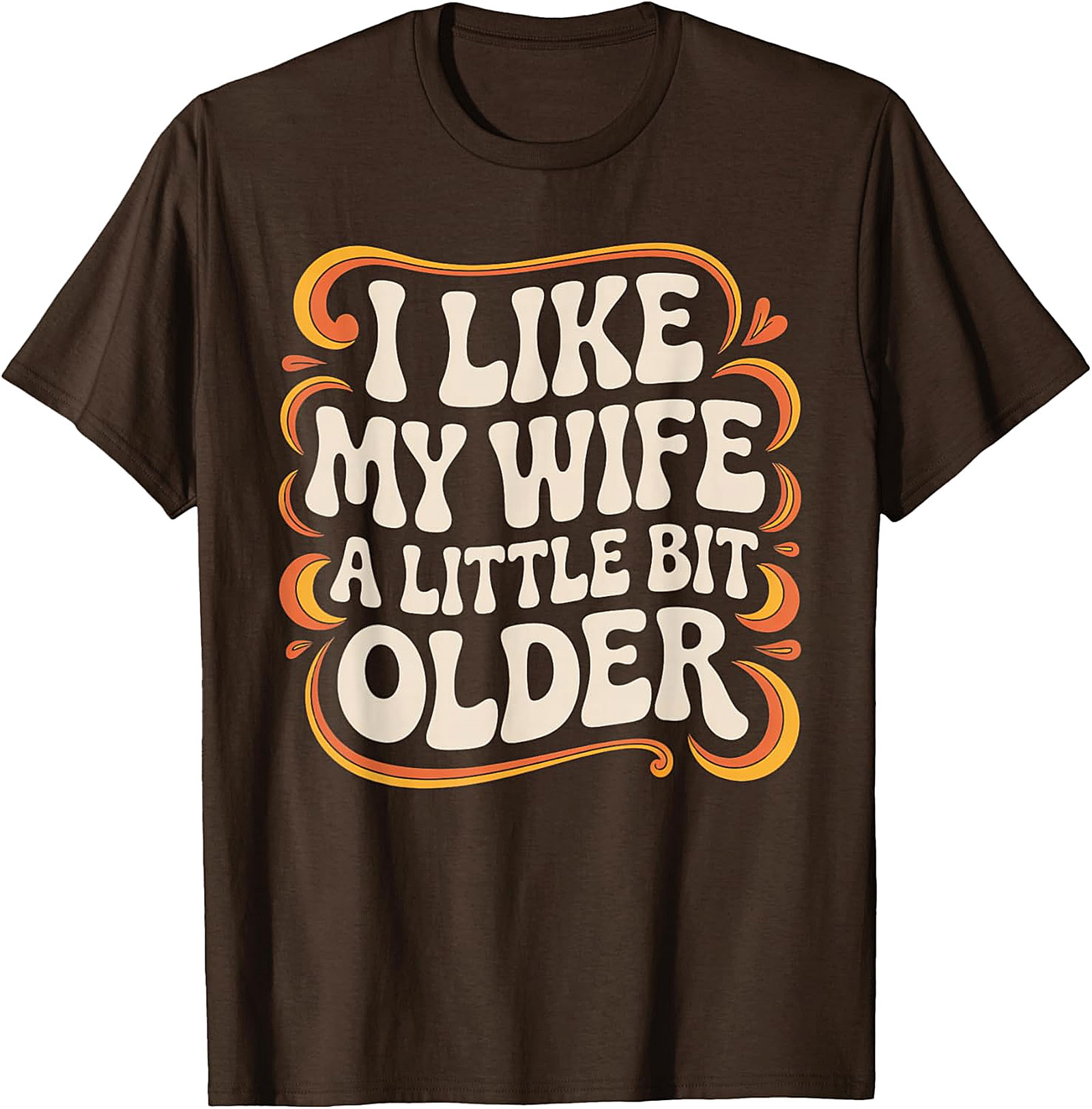 I Like My Wife A Little Bit Older T-Shirt | Funny Husband Tee