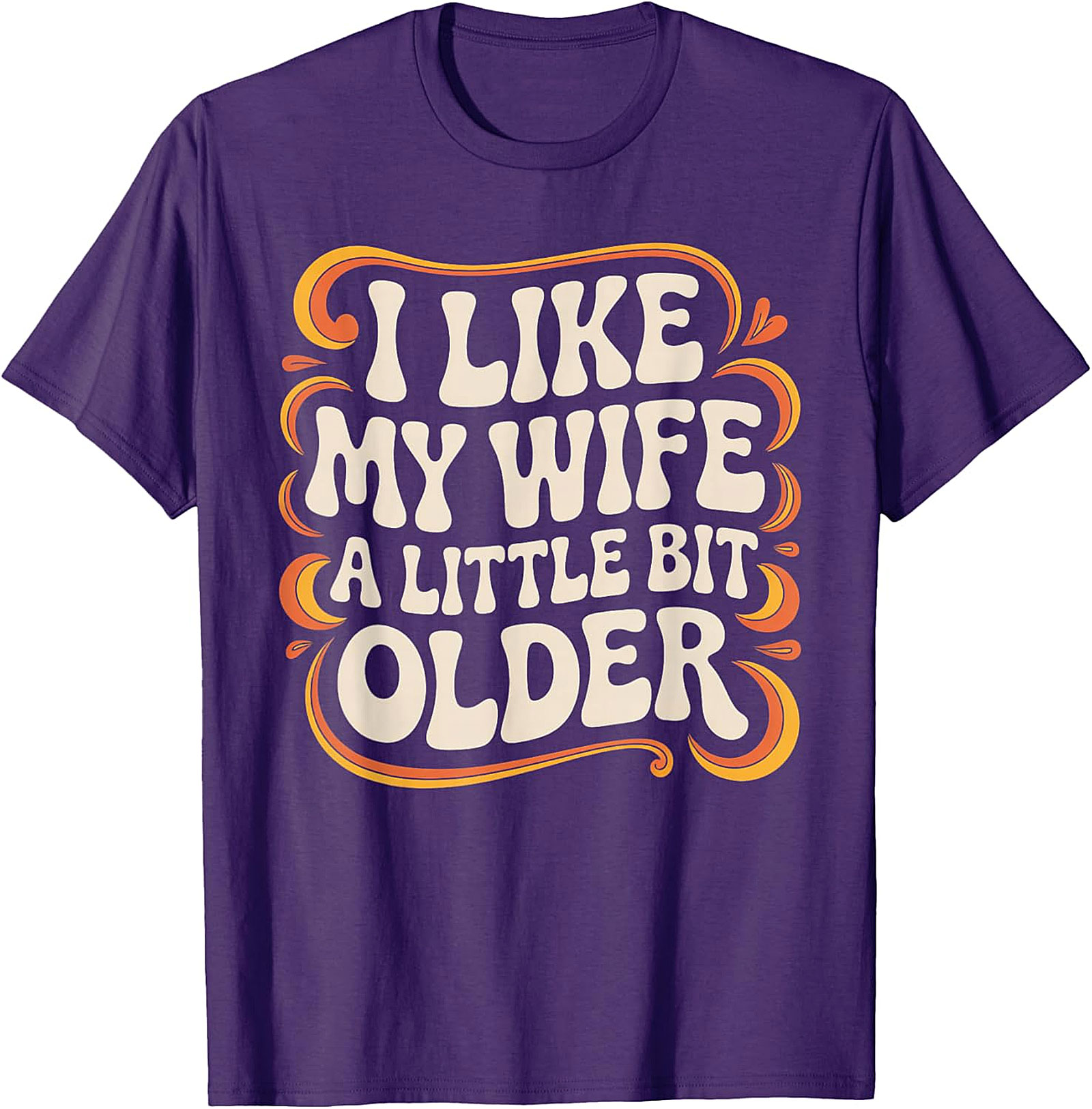 I Like My Wife A Little Bit Older T-Shirt | Funny Husband Tee