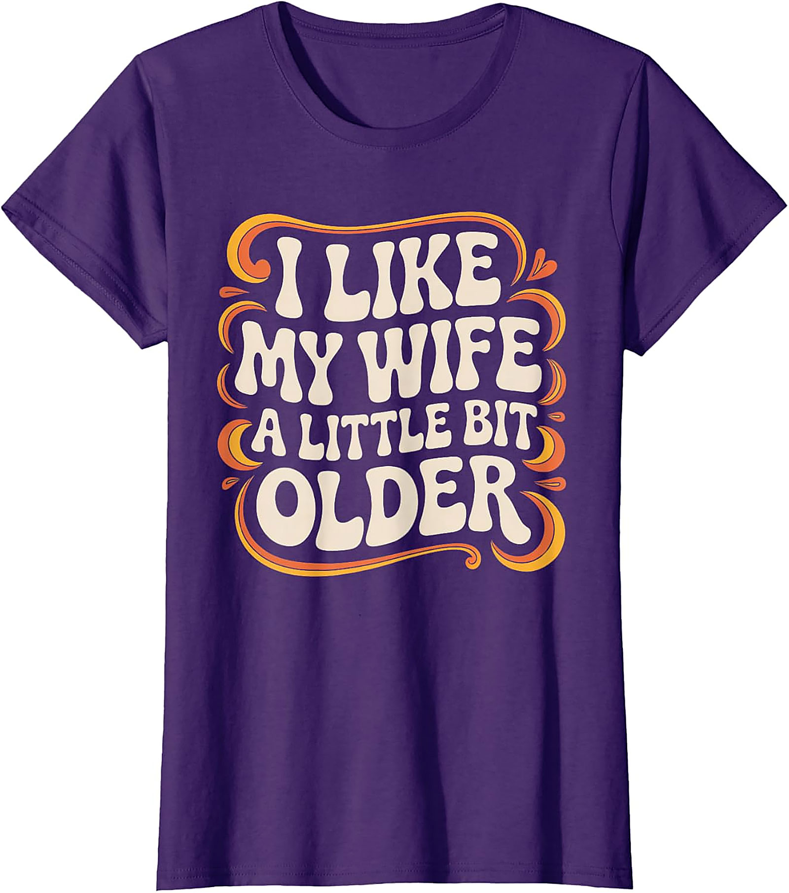 I Like My Wife A Little Bit Older T-Shirt | Funny Husband Tee