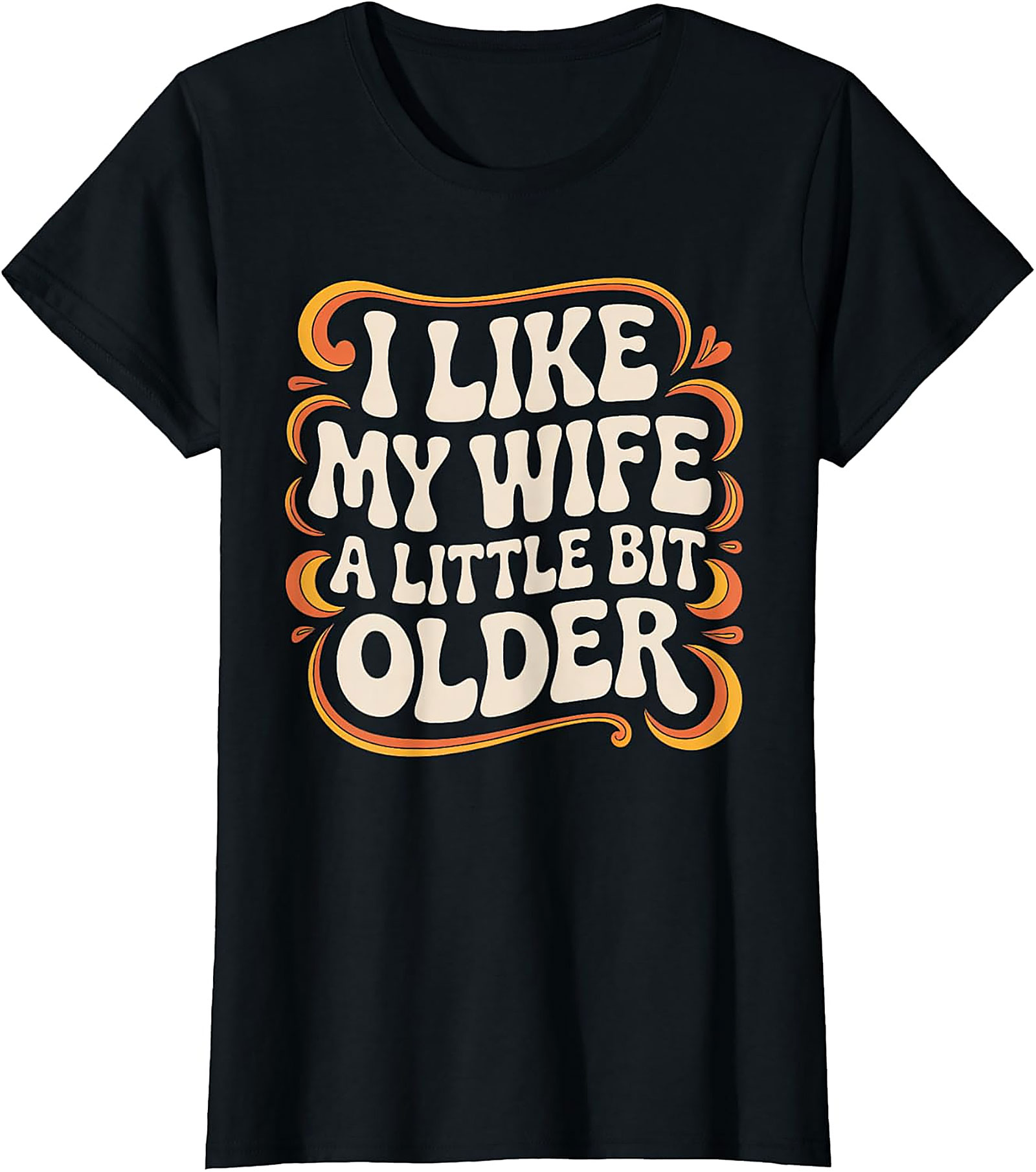 I Like My Wife A Little Bit Older T-Shirt | Funny Husband Tee