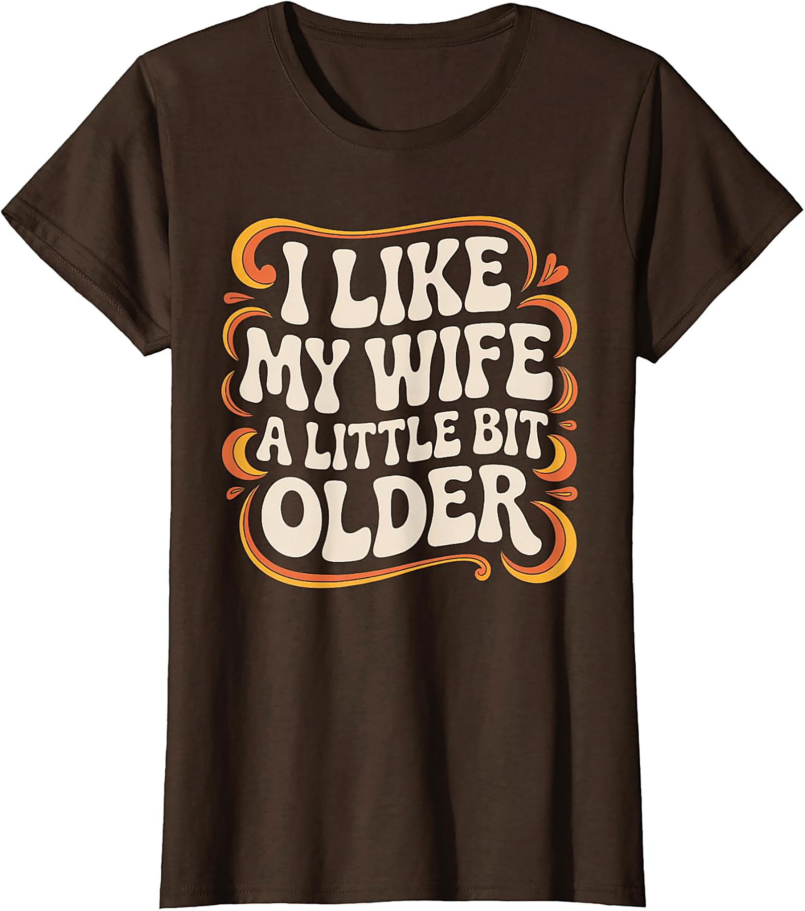 I Like My Wife A Little Bit Older T-Shirt | Funny Husband Tee