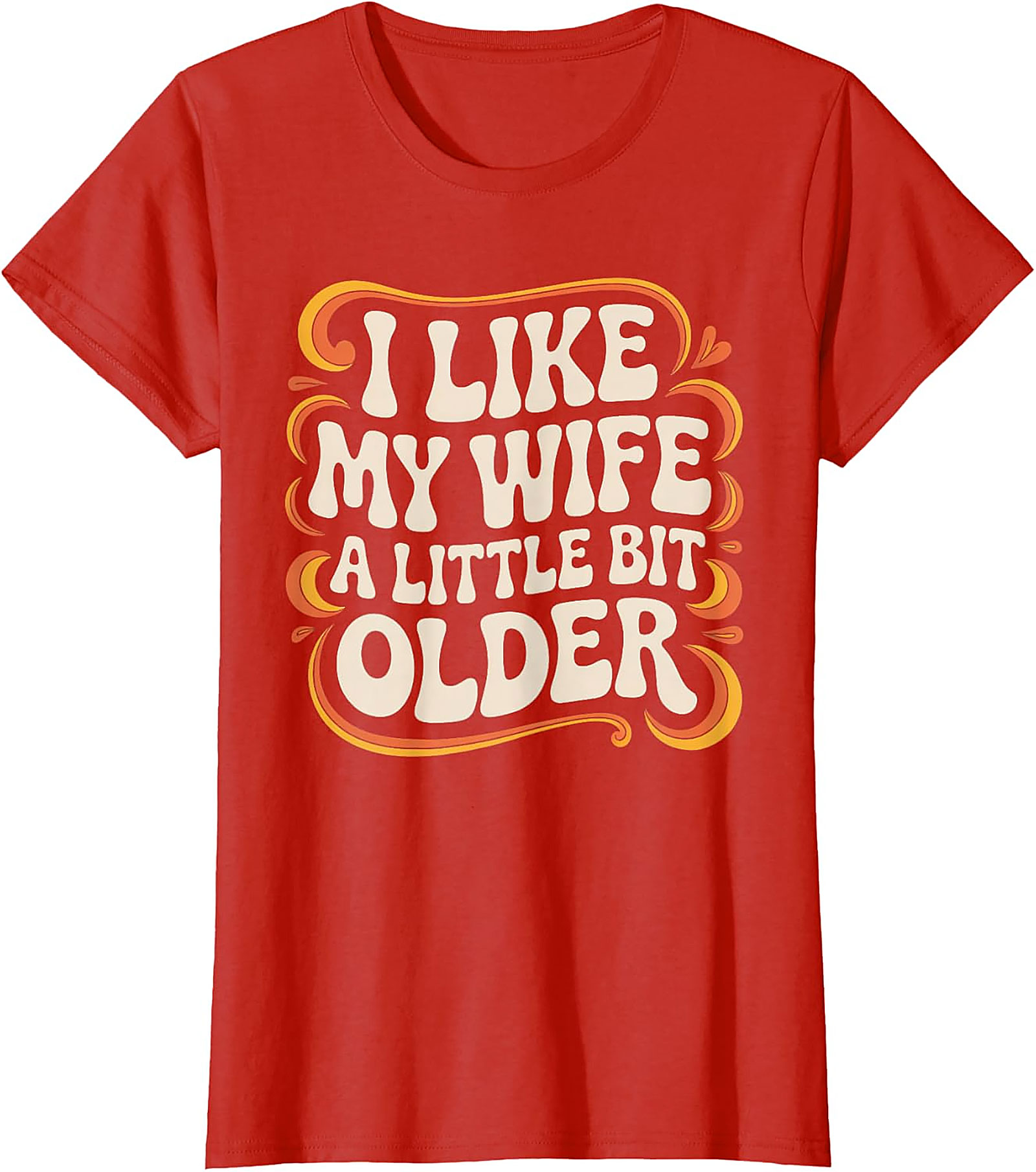 I Like My Wife A Little Bit Older T-Shirt | Funny Husband Tee