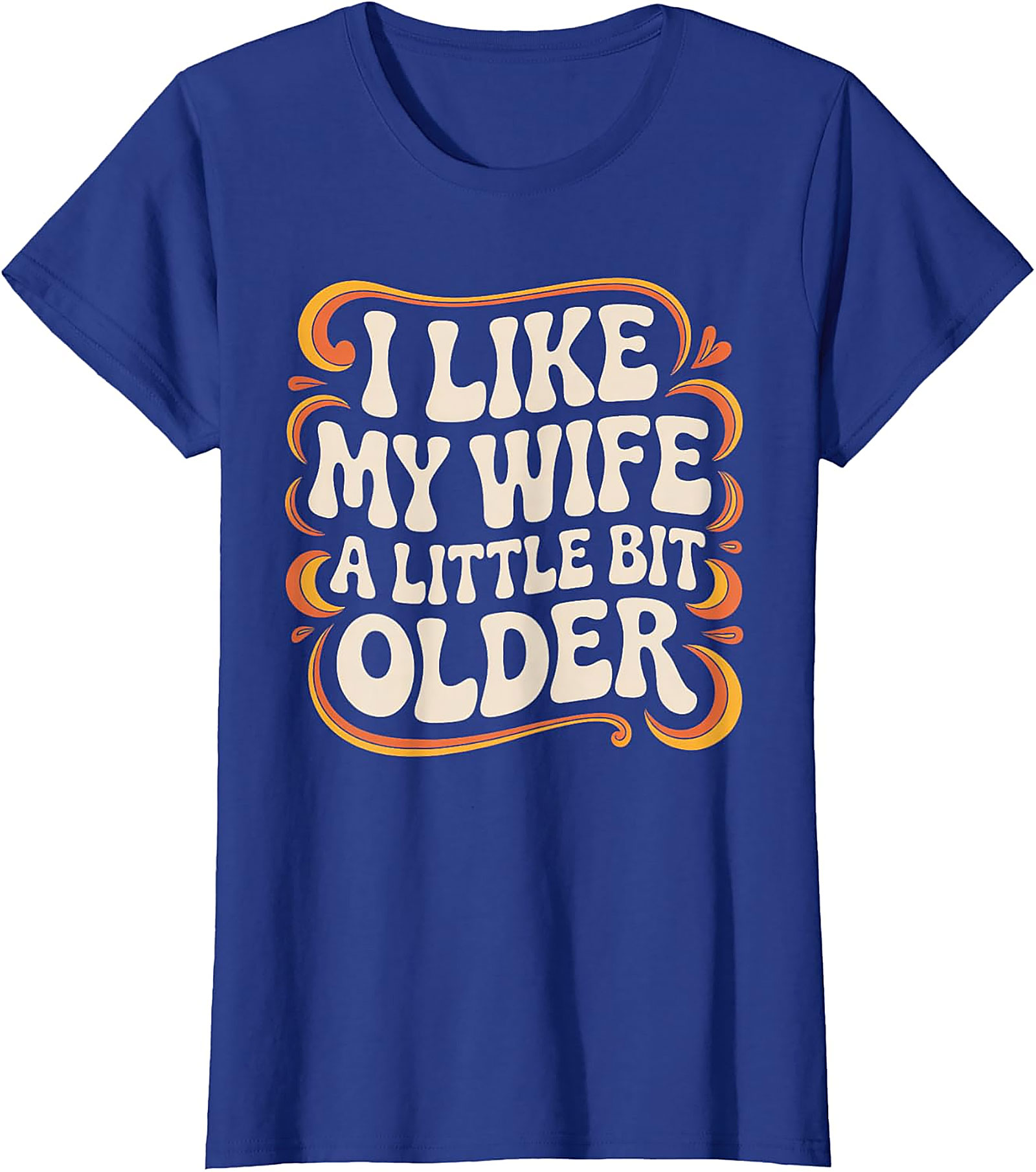 I Like My Wife A Little Bit Older T-Shirt | Funny Husband Tee
