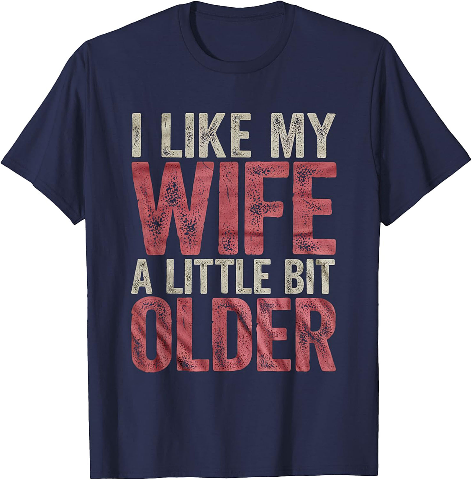 I Like My Wife A Little Bit Older Funny Husband T-Shirt