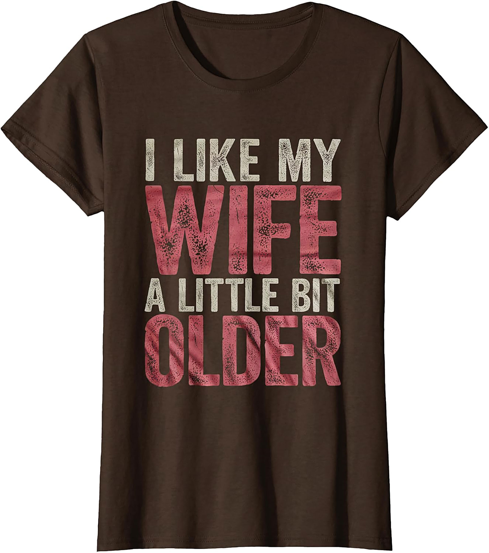 I Like My Wife A Little Bit Older Funny Husband T-Shirt